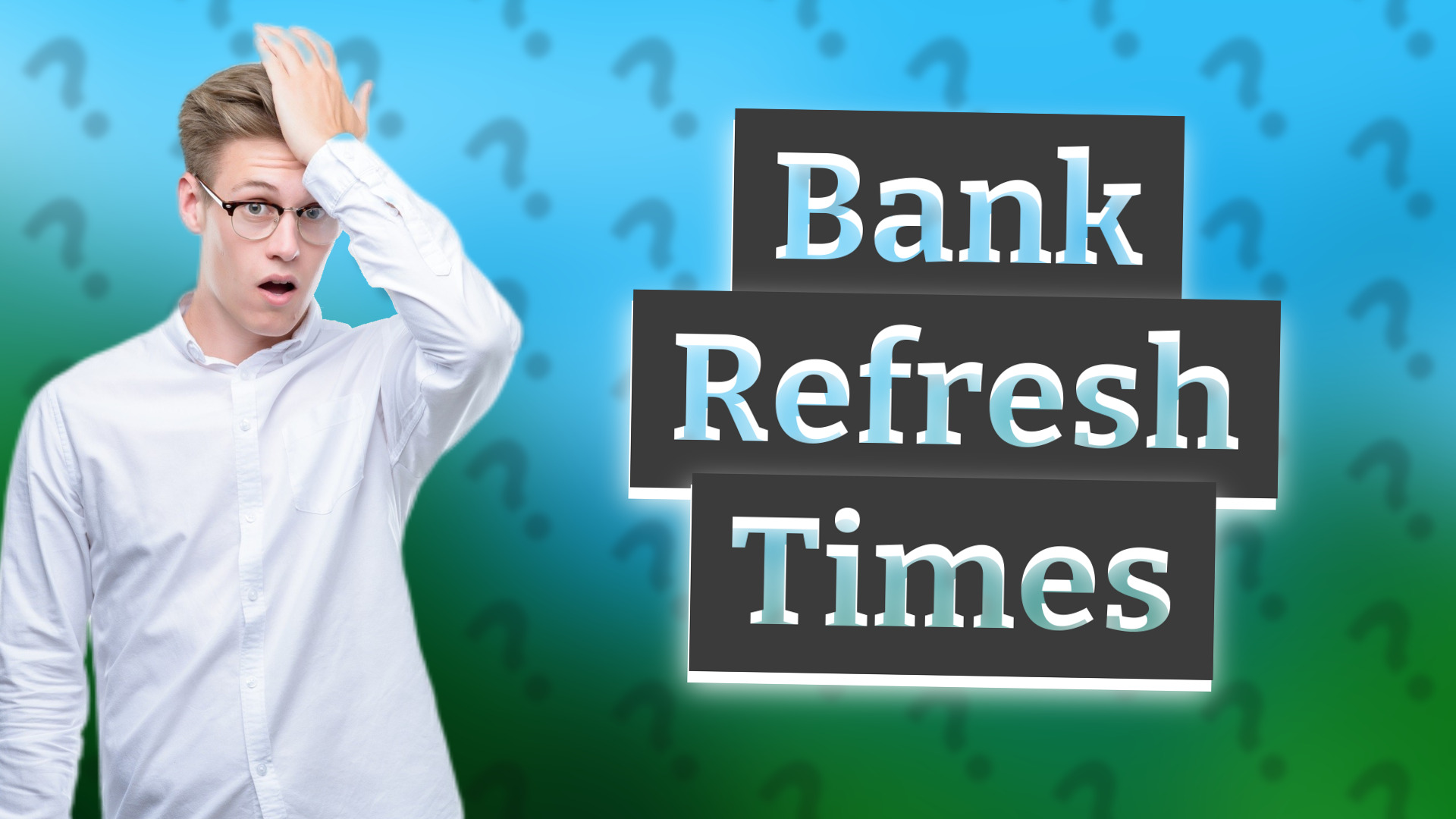 Bank Refresh Times