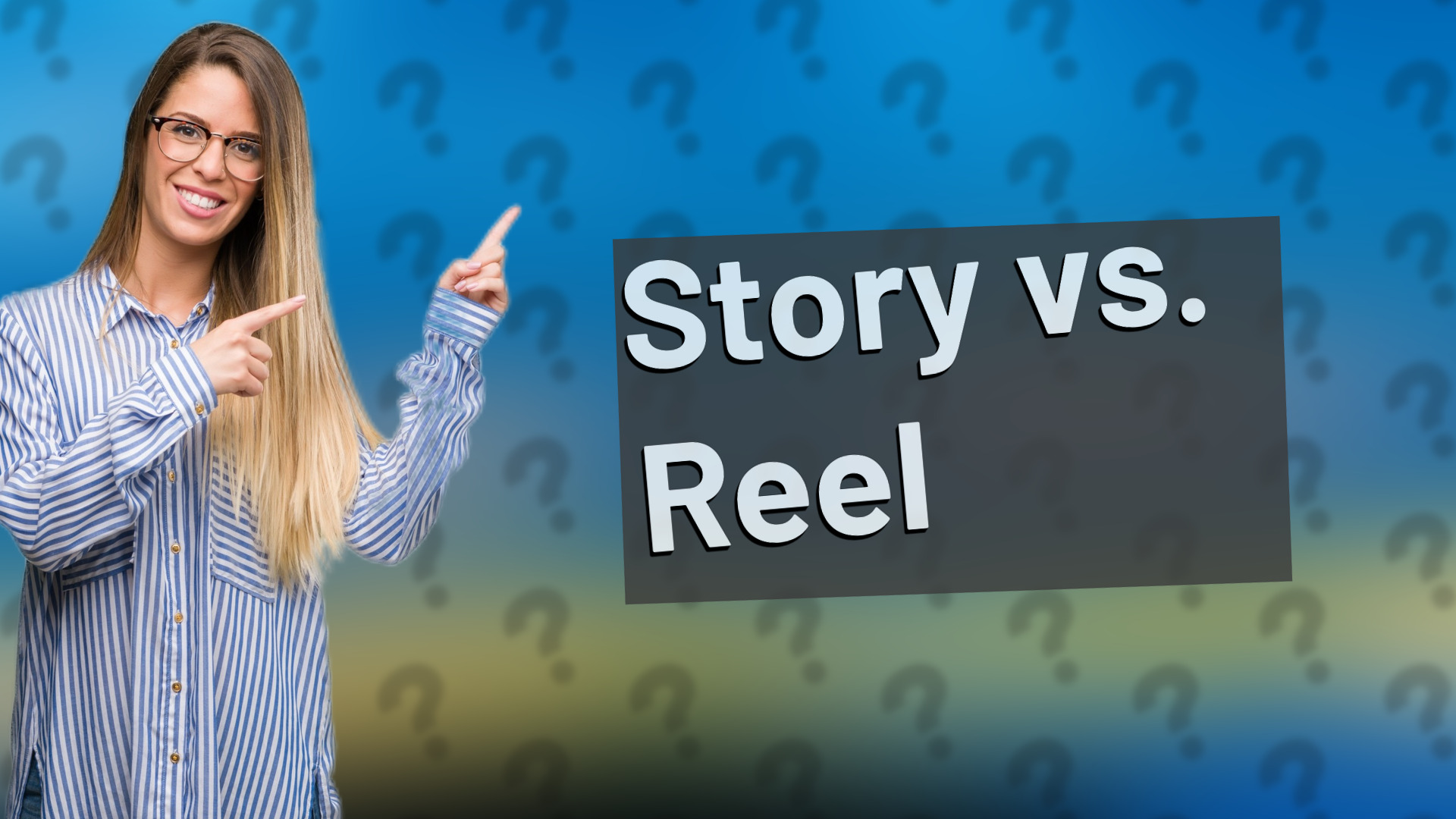 Story vs. Reel