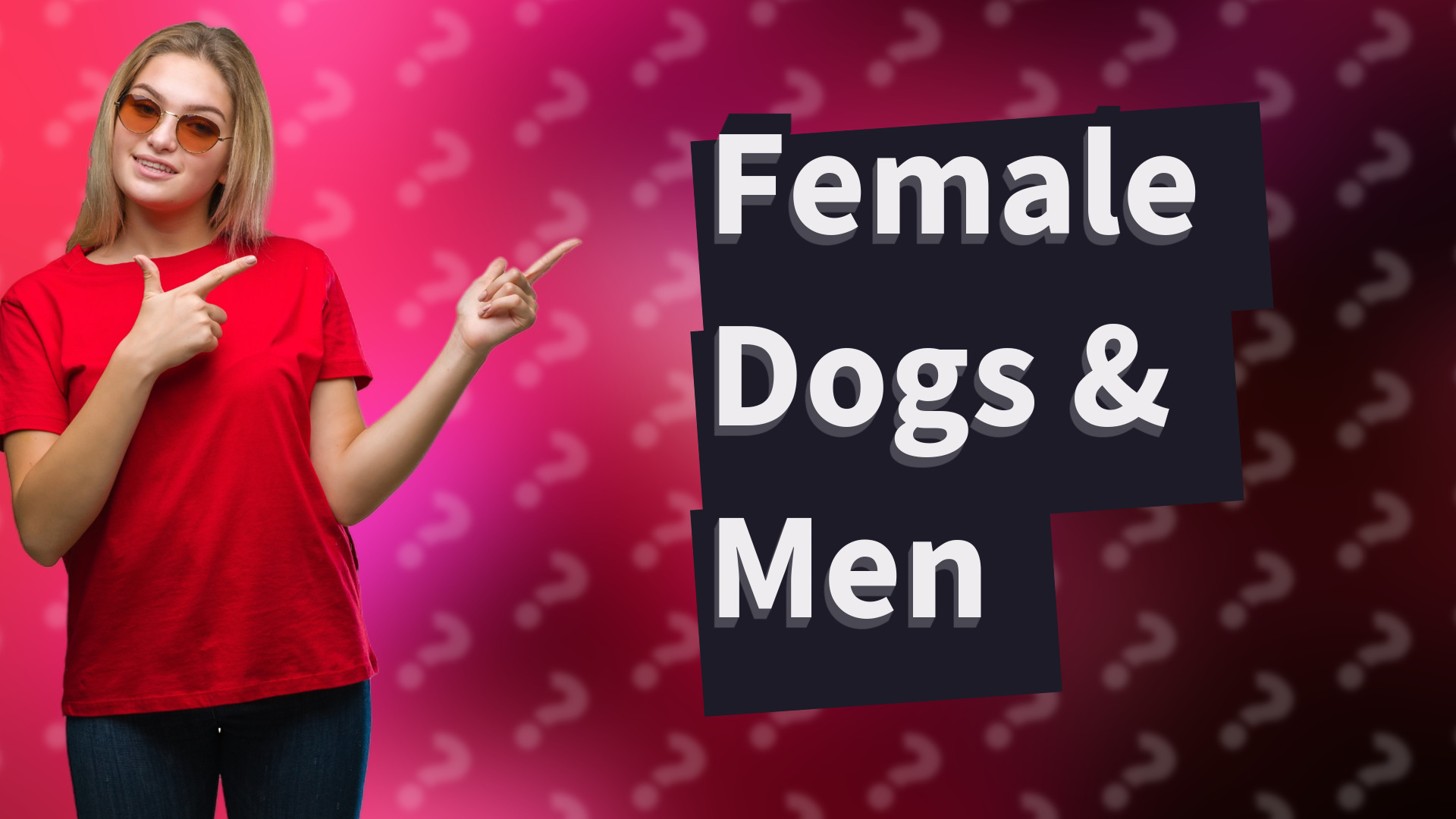 Female Dogs & Men