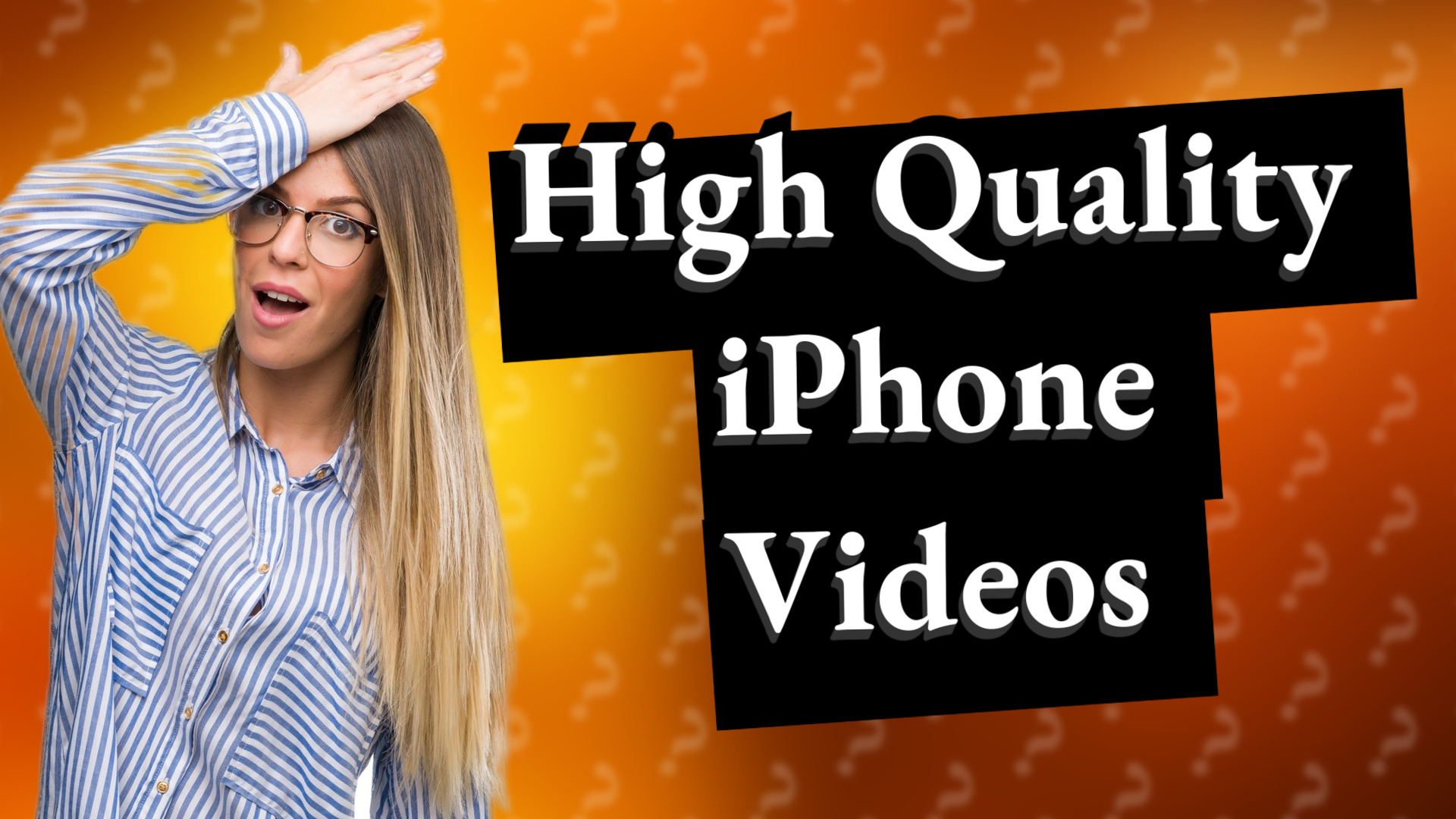 High Quality iPhone Videos