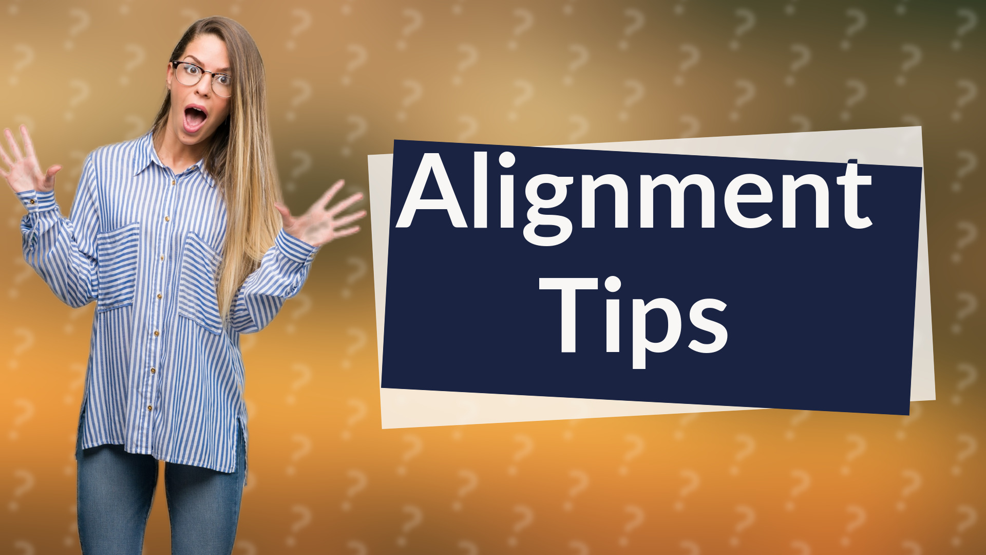 Alignment Tips