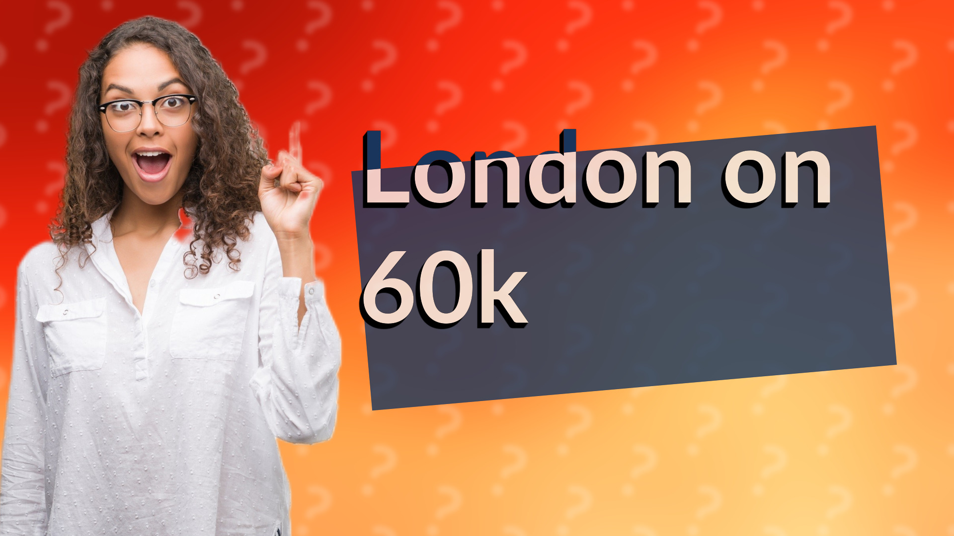 London on 60k