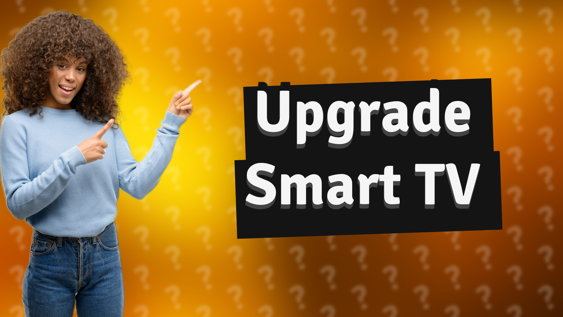 Upgrade Smart TV
