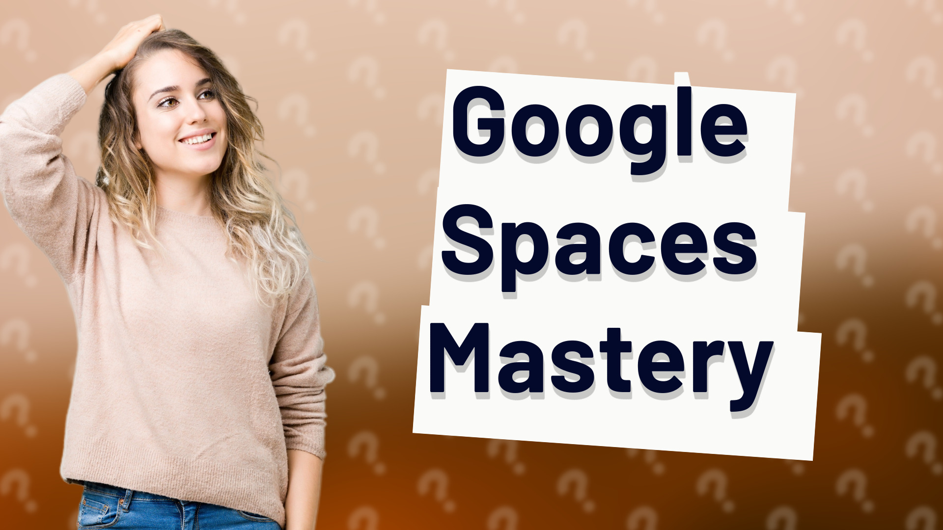 Google Spaces Mastery