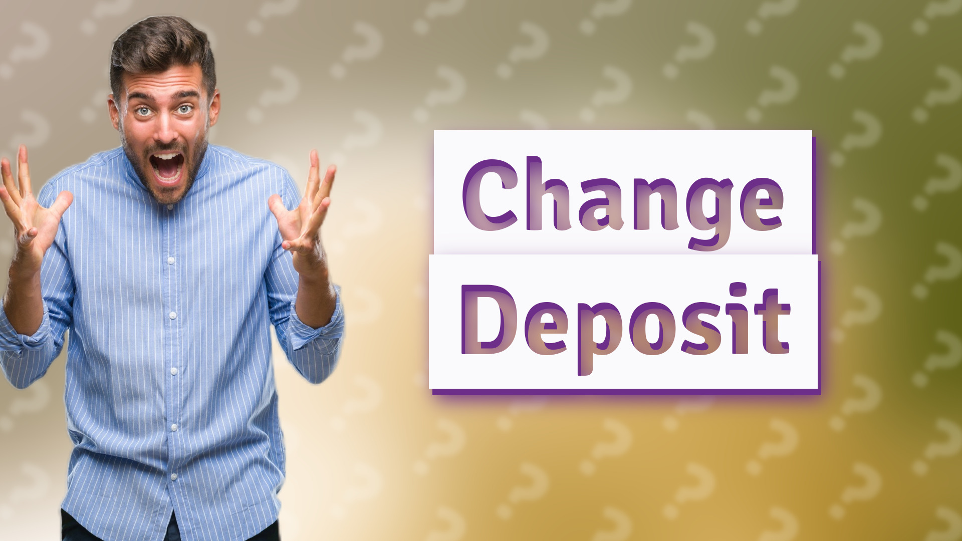 Change Deposit