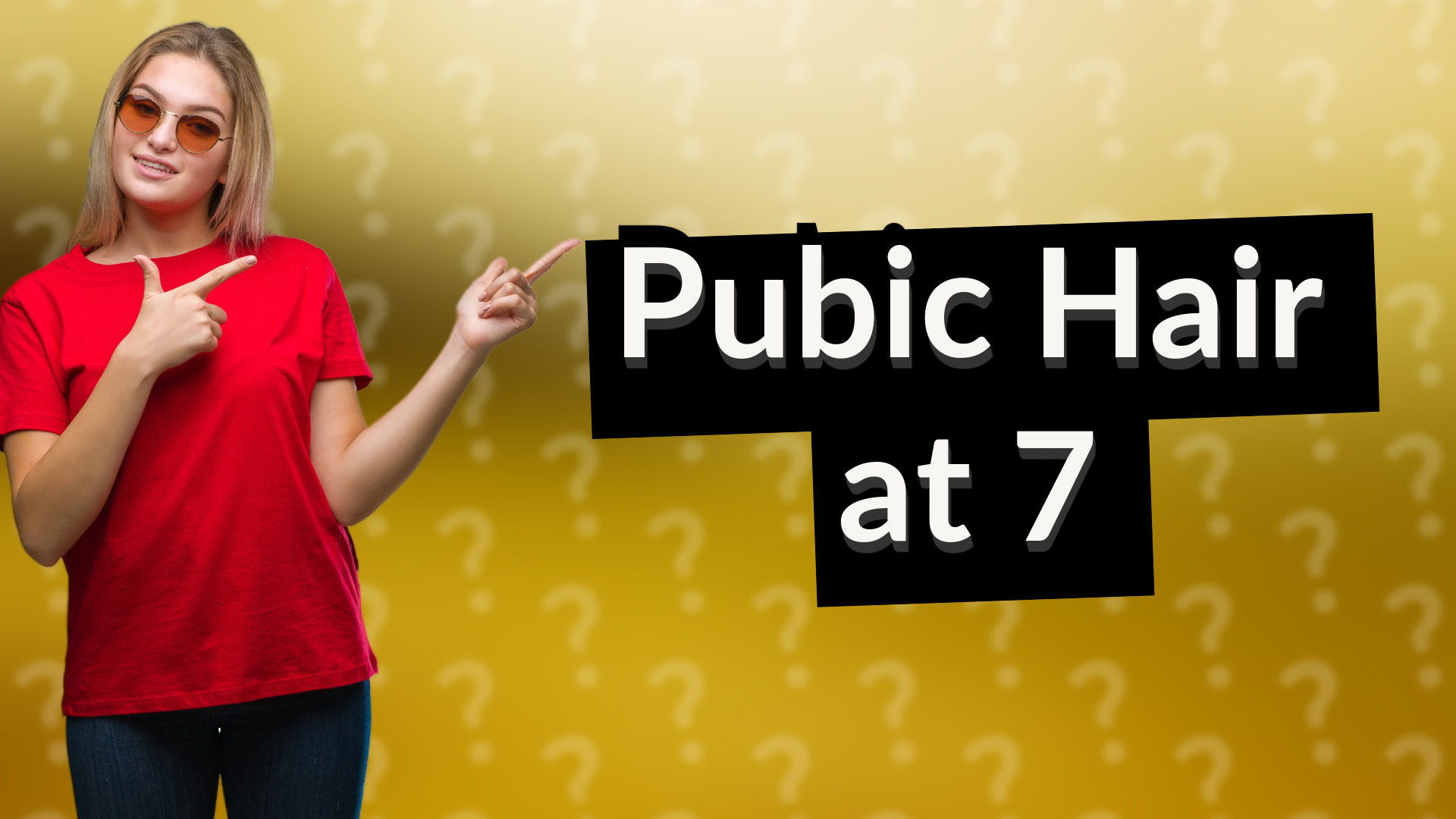 Pubic Hair at 7