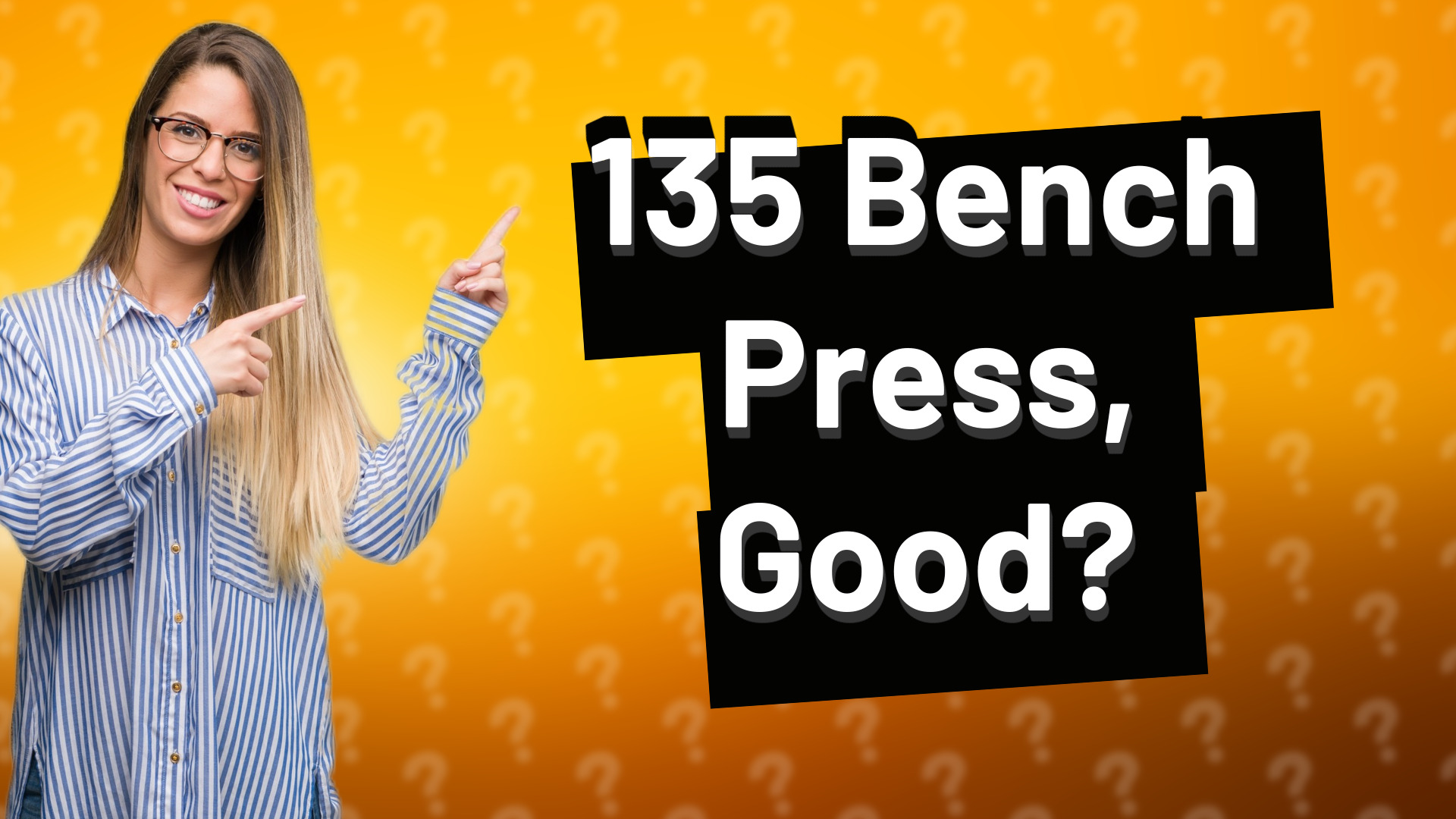 135 Bench Press, Good?