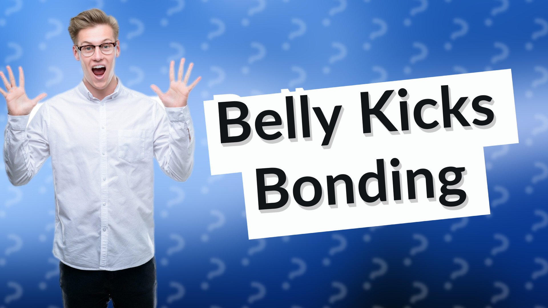 Belly Kicks Bonding