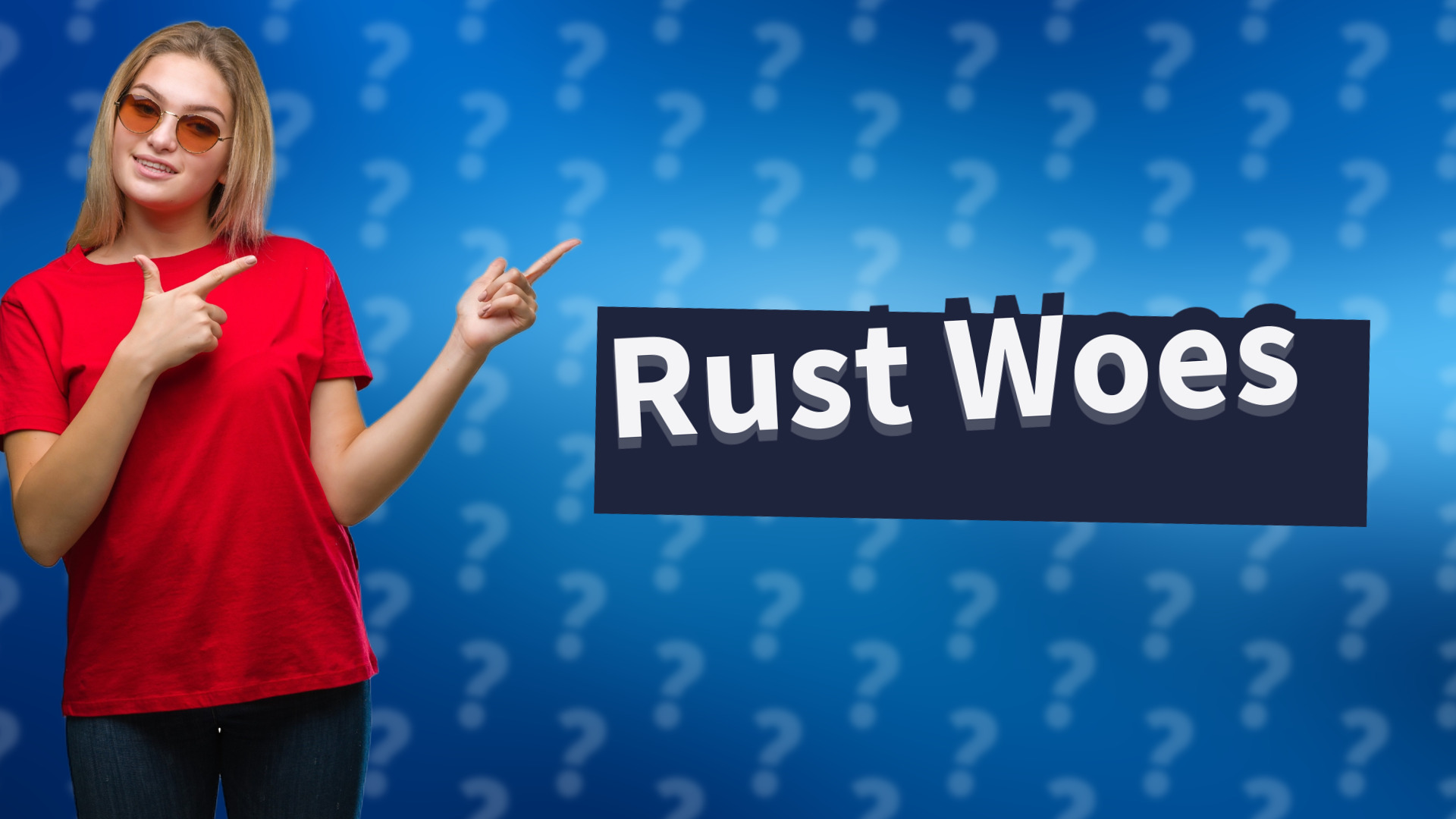Rust Woes