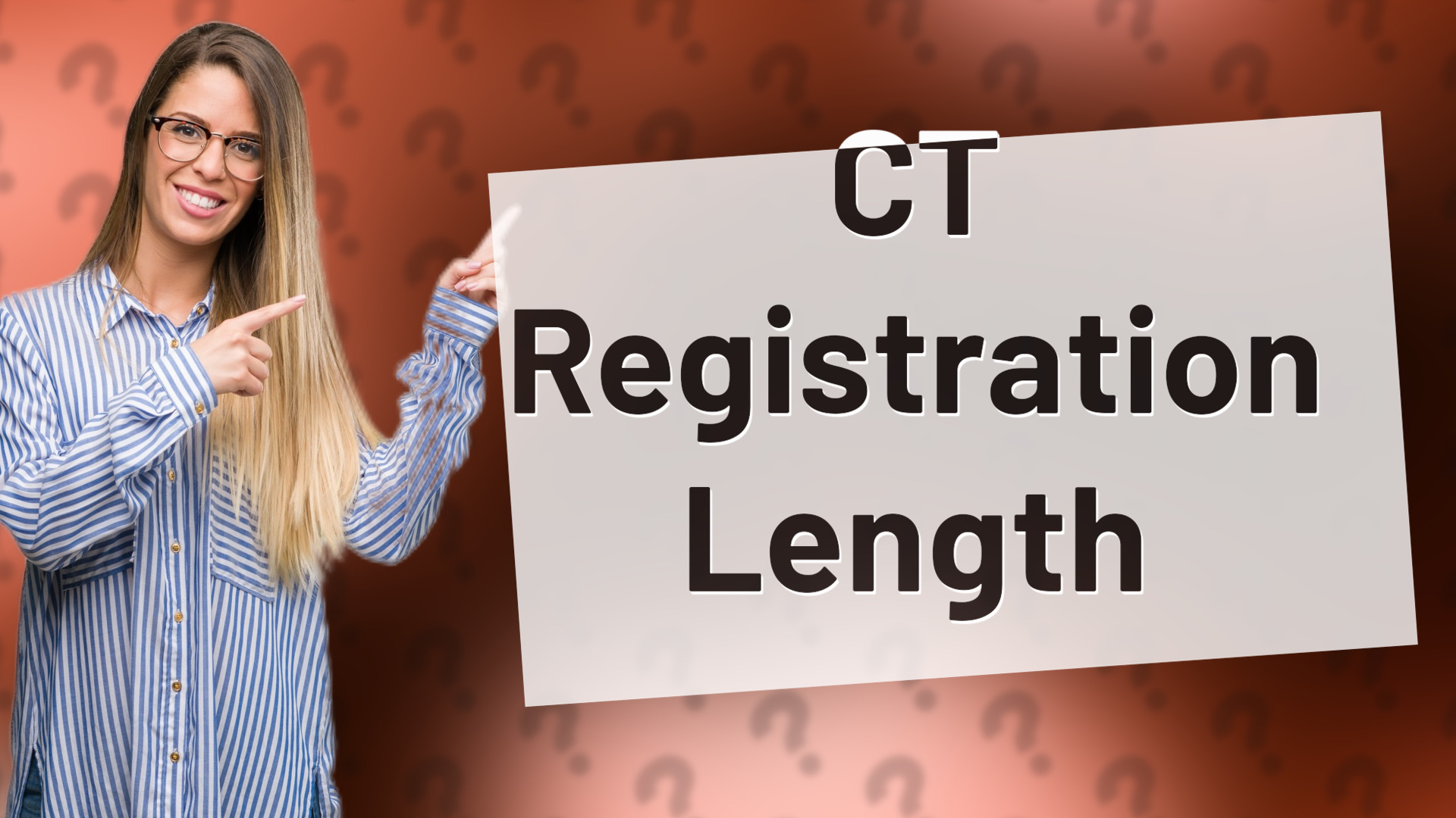 CT Registration Length