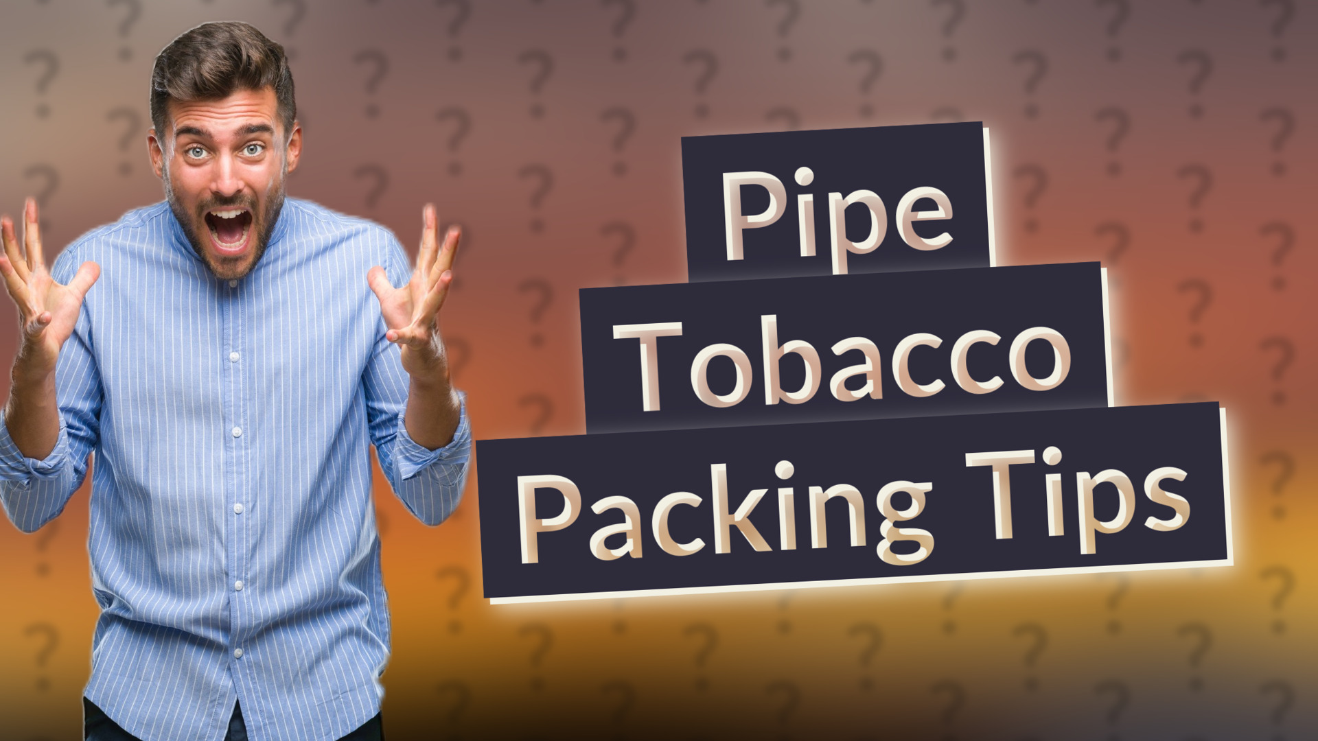 Pipe Tobacco Packing Tips