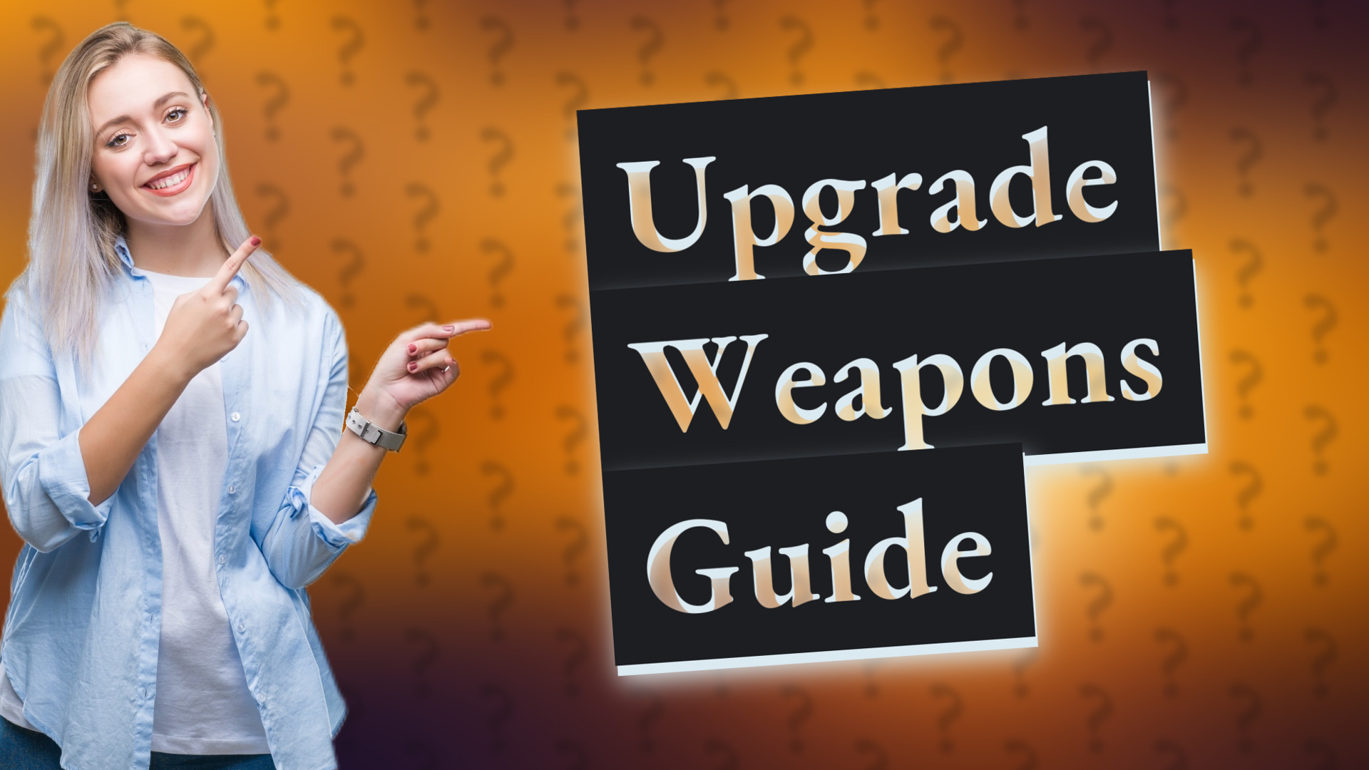 Upgrade Weapons Guide