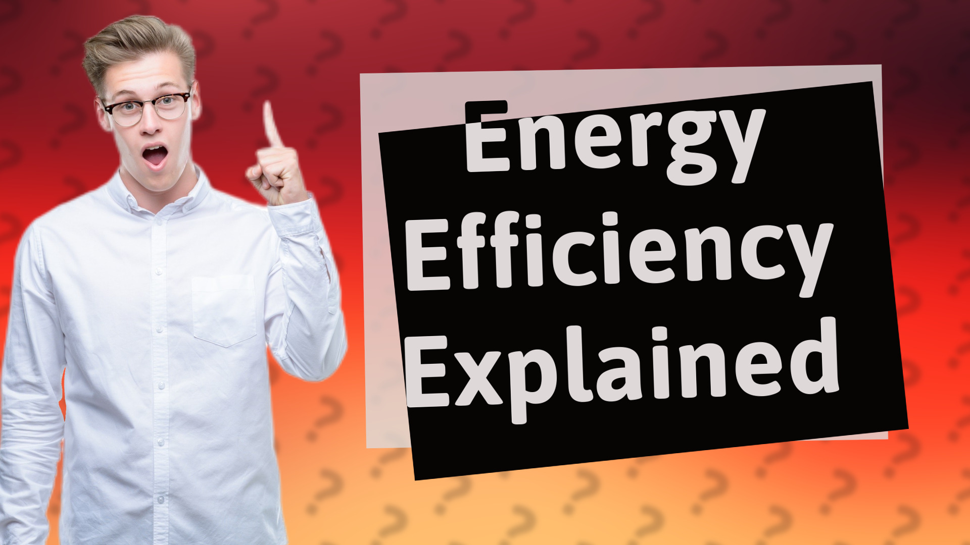 Energy Efficiency Explained