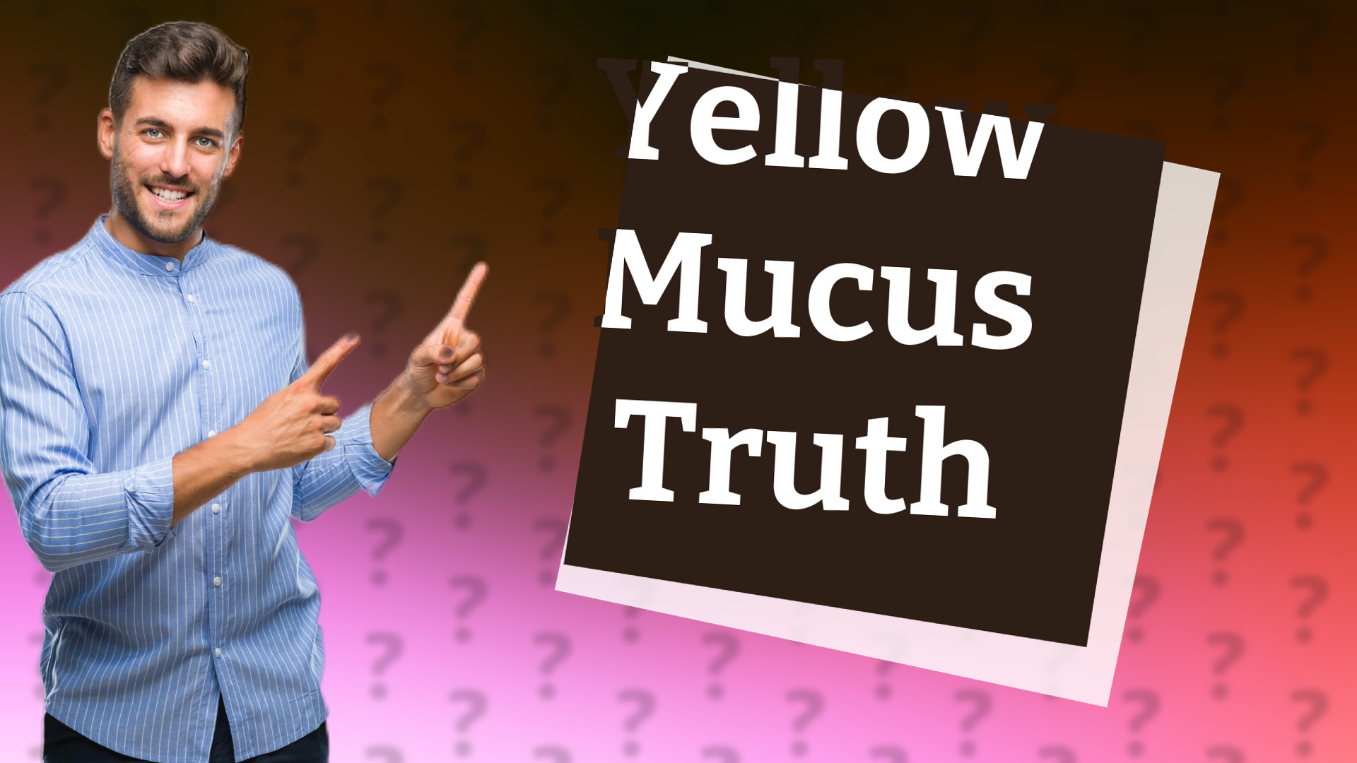 Yellow Mucus Truth