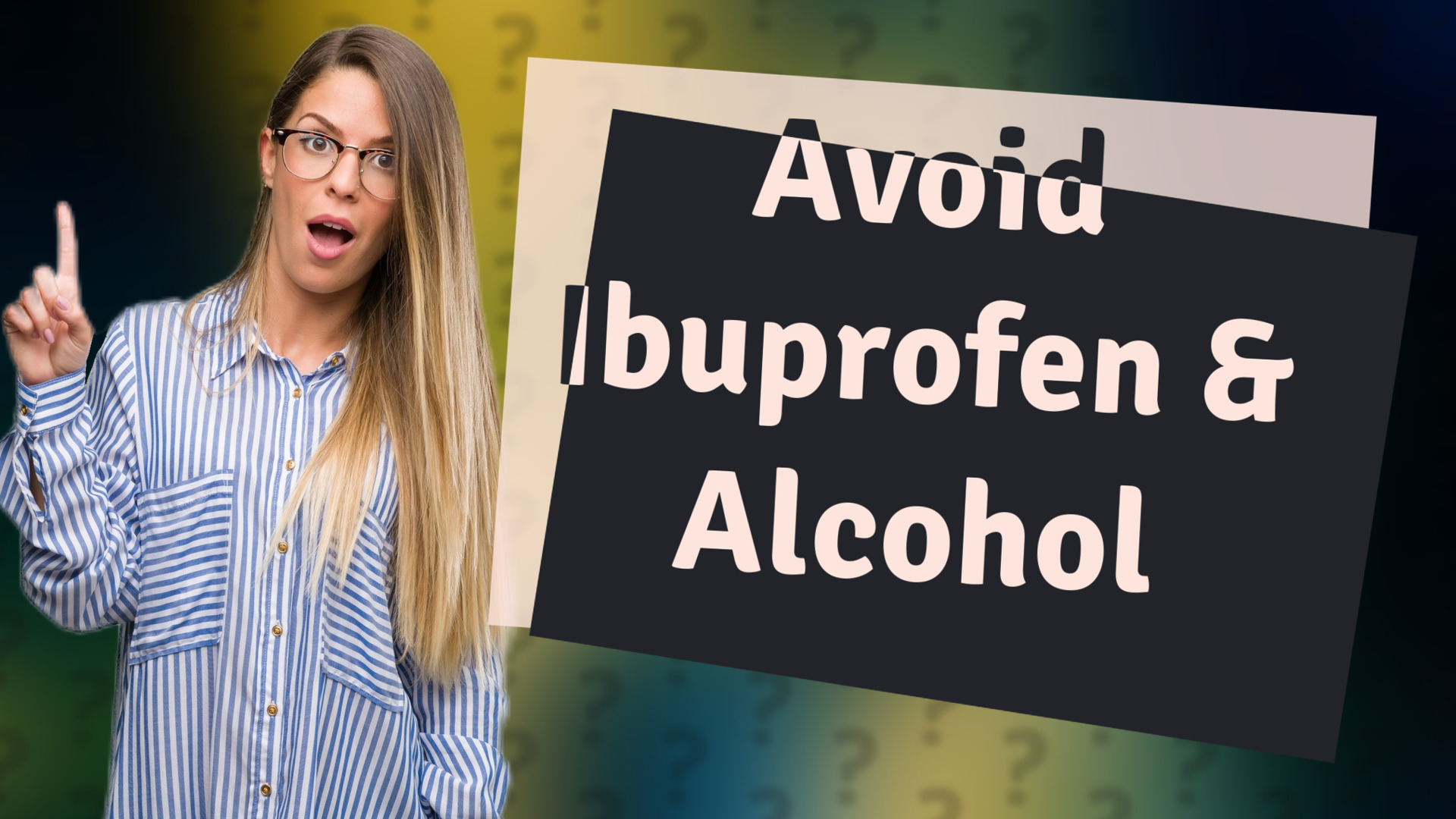 Avoid Ibuprofen & Alcohol