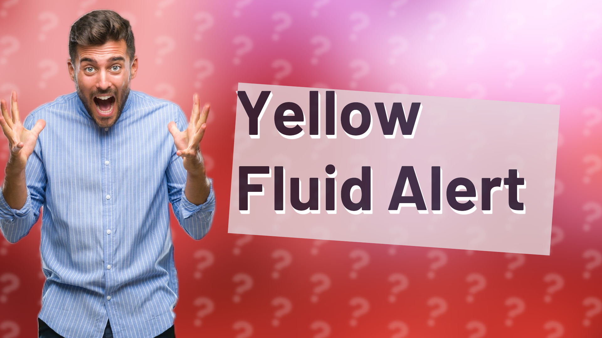 Yellow Fluid Alert
