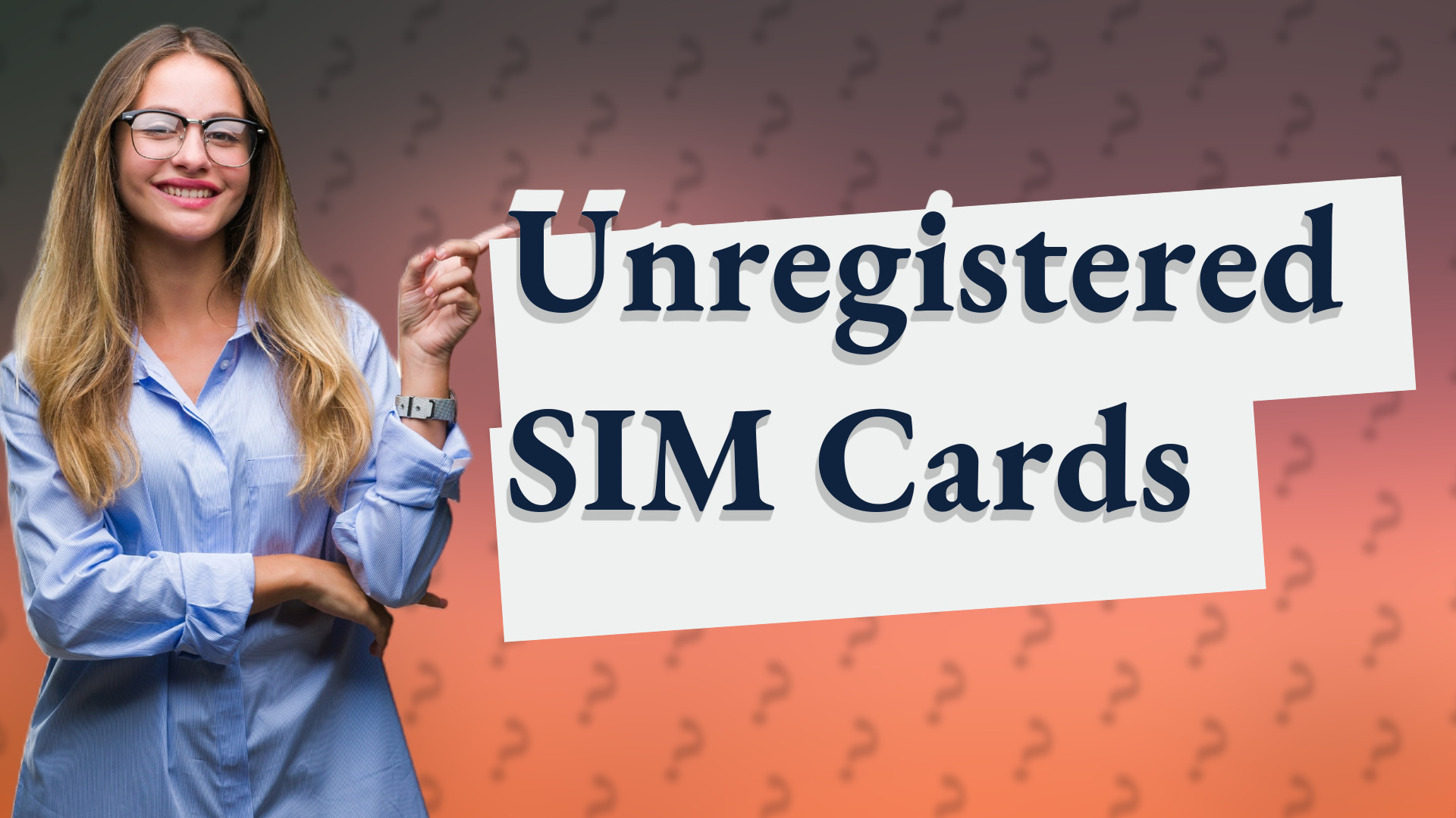 Unregistered SIM Cards