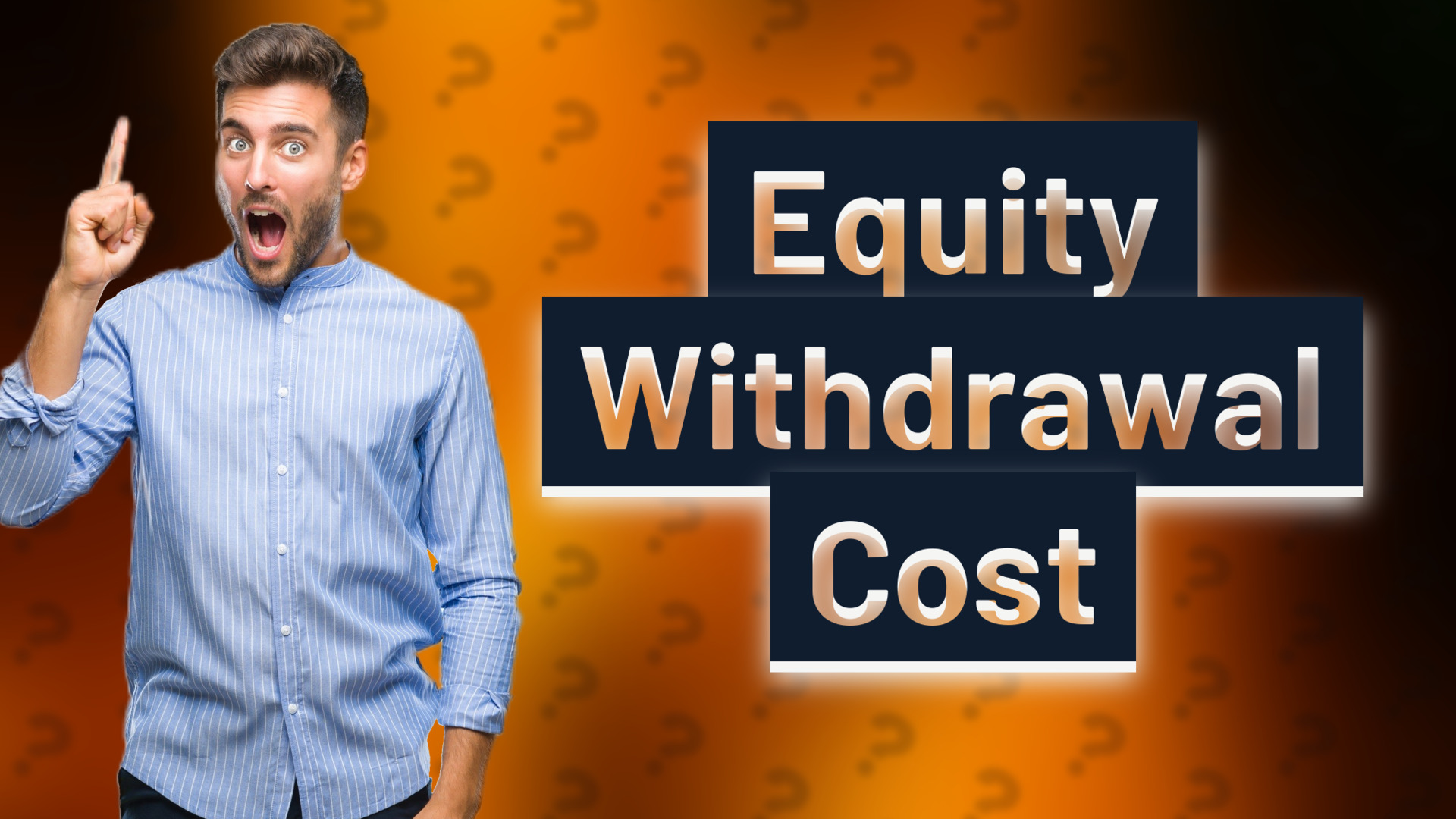 Equity Withdrawal Cost