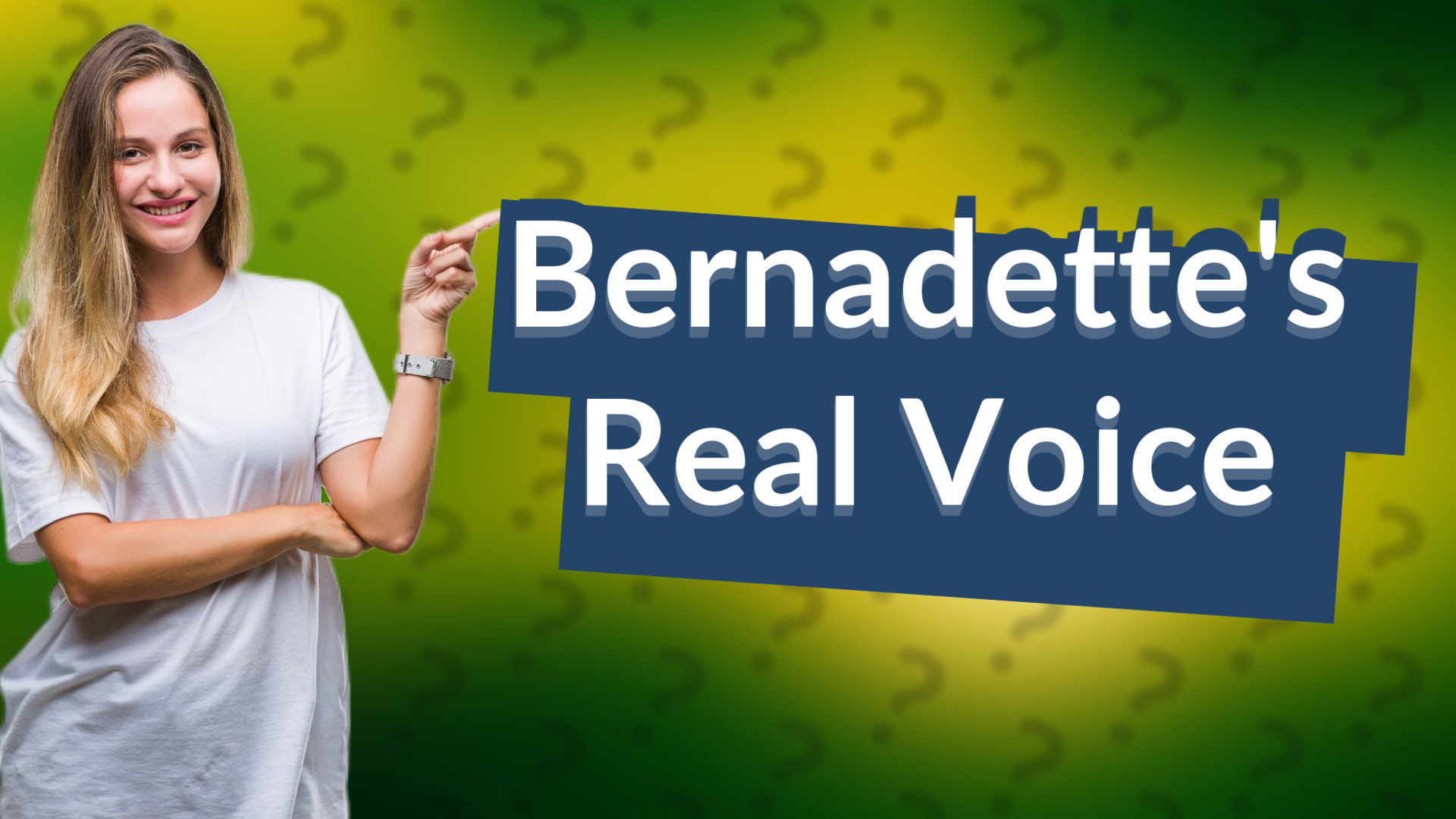 Bernadette's Real Voice