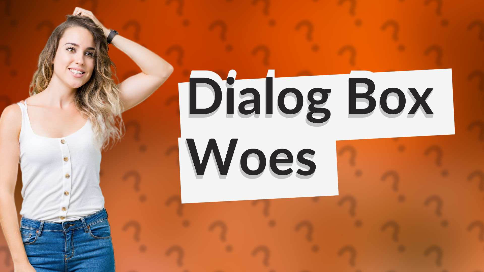 Dialog Box Woes