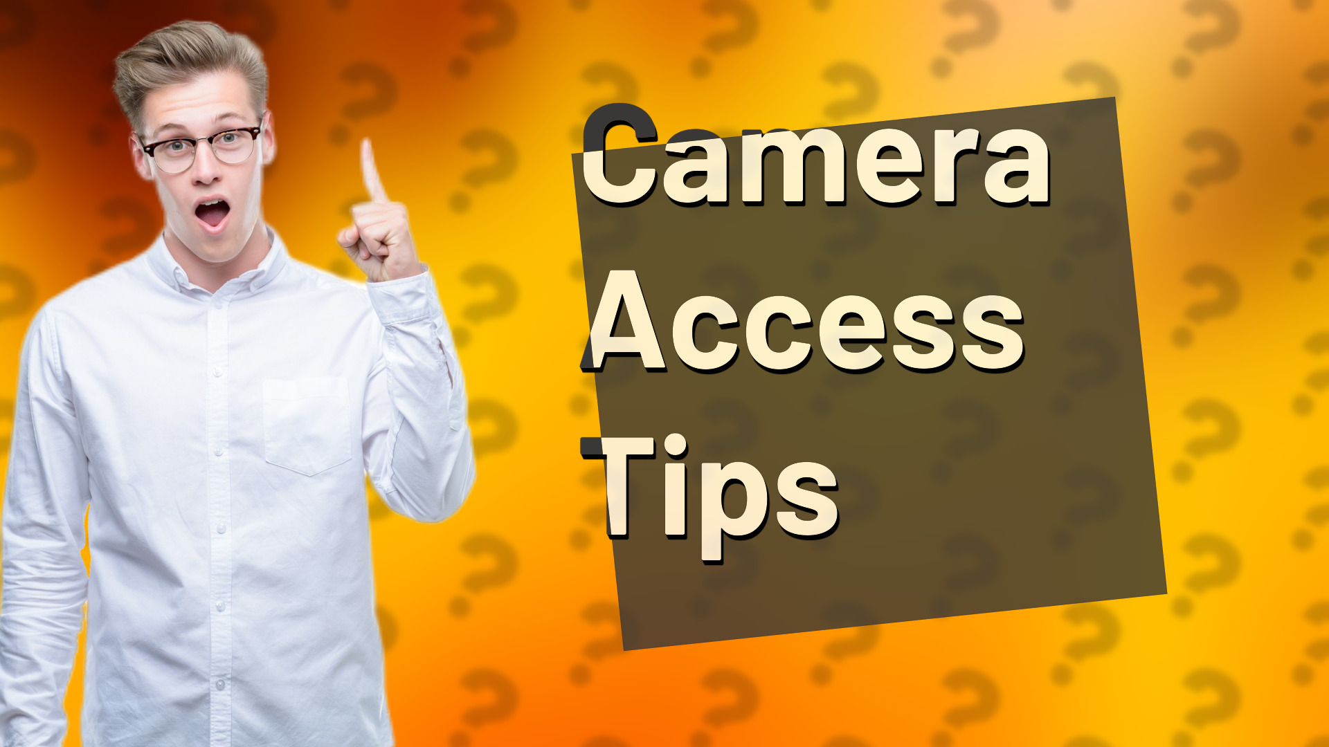 Camera Access Tips