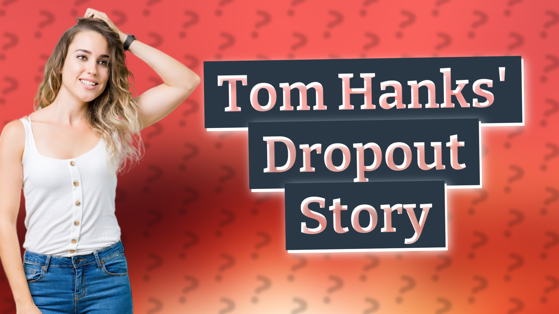 Tom Hanks' Dropout Story
