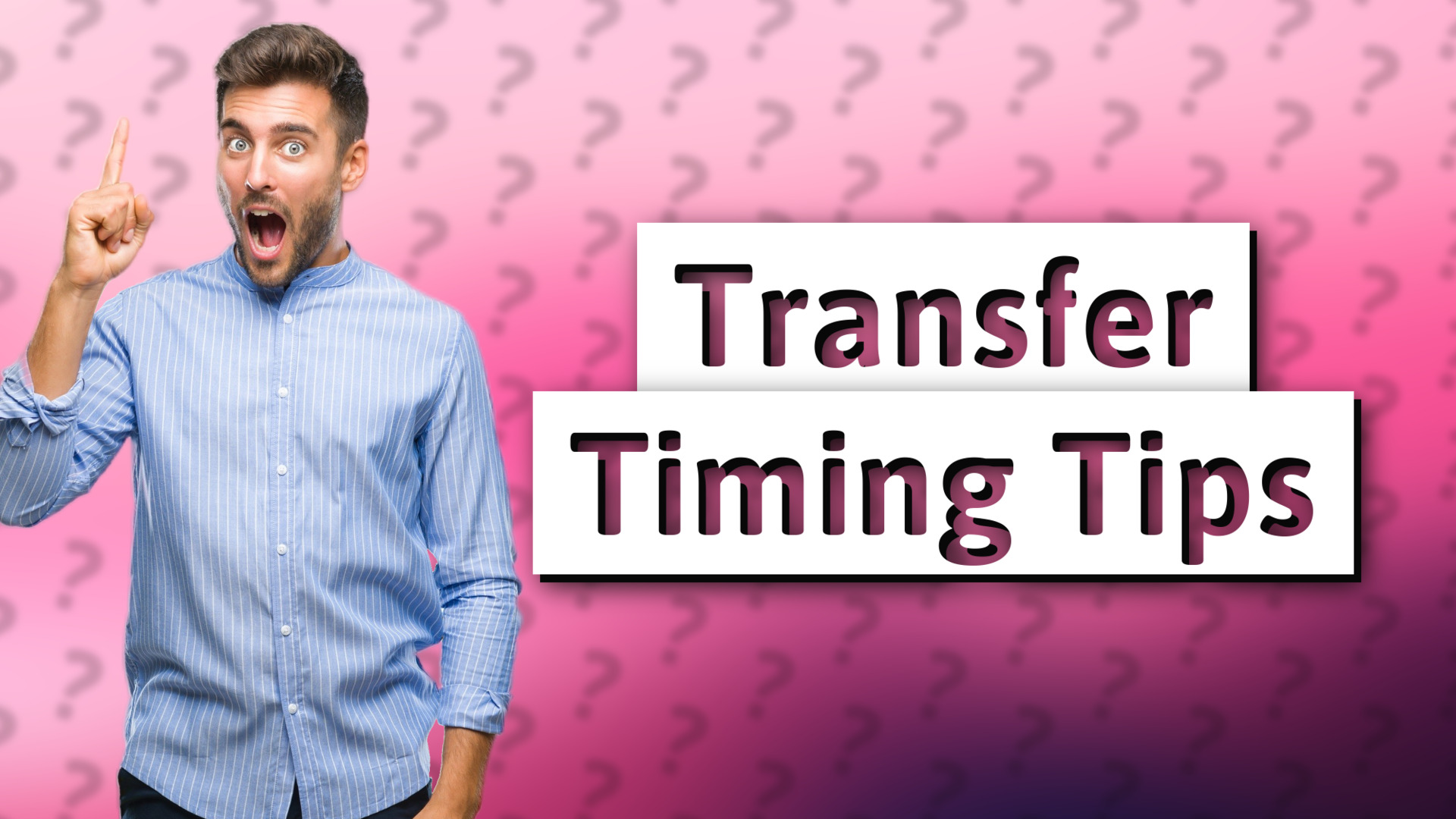 Transfer Timing Tips