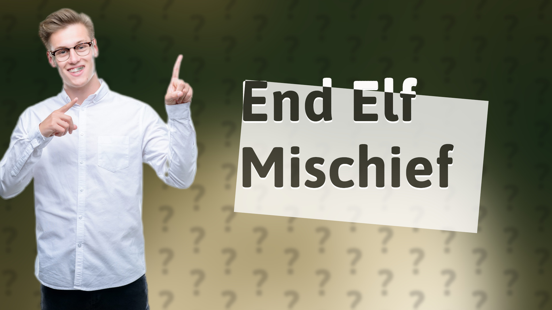 End Elf Mischief