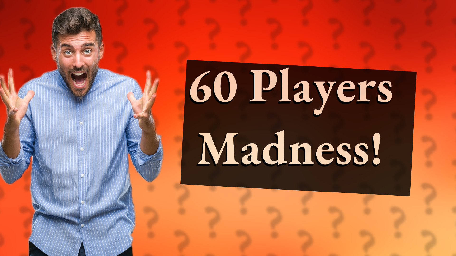 60 Players Madness!