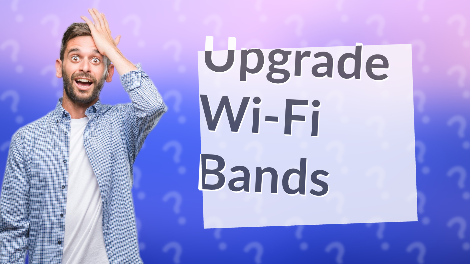 Upgrade Wi-Fi Bands