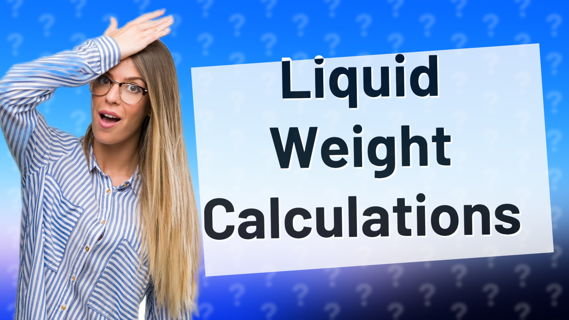 Liquid Weight Calculations