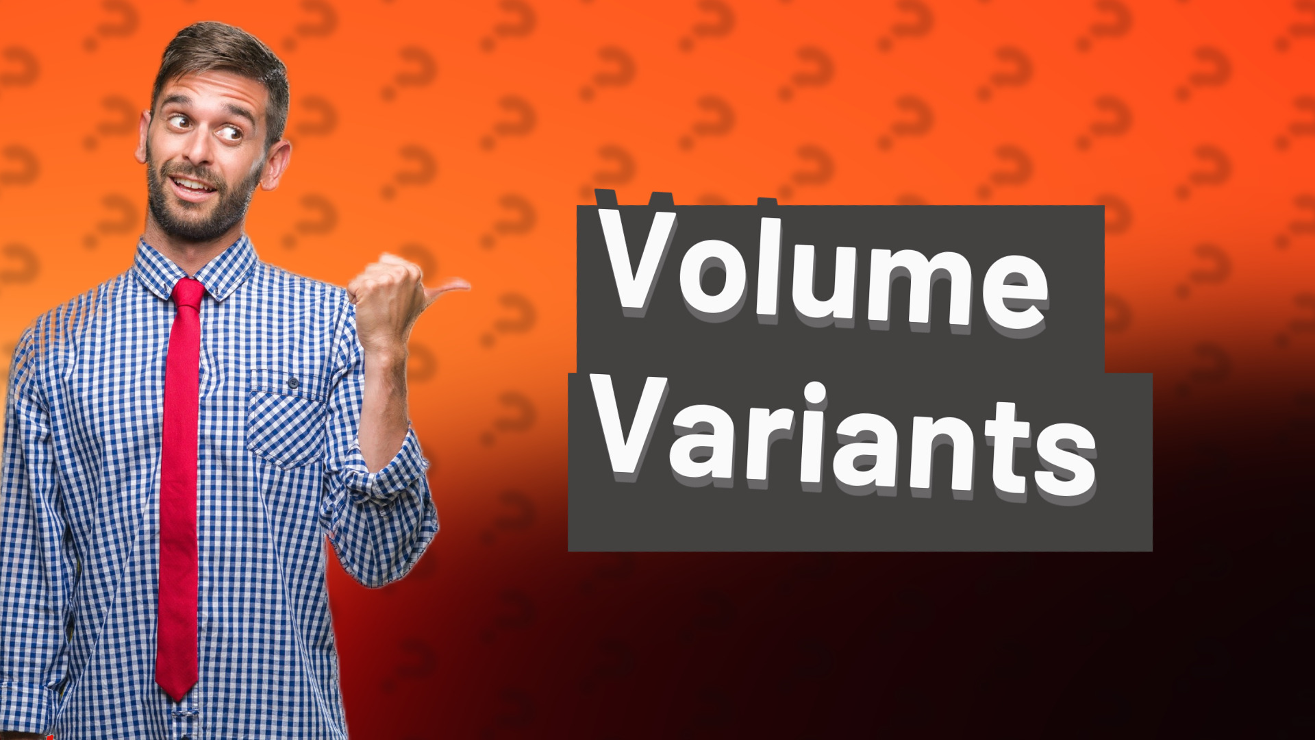 Volume Variants