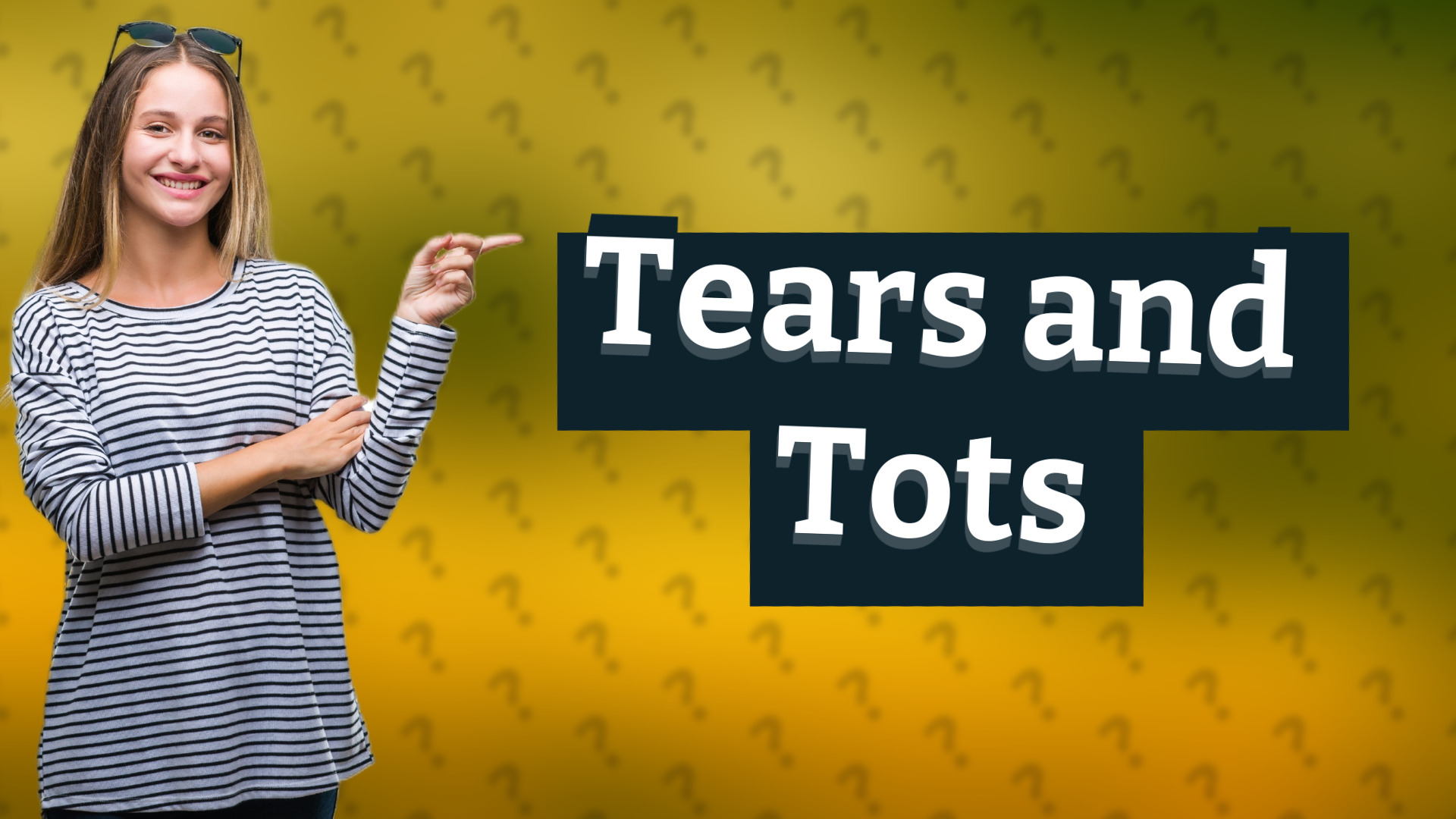 Tears and Tots
