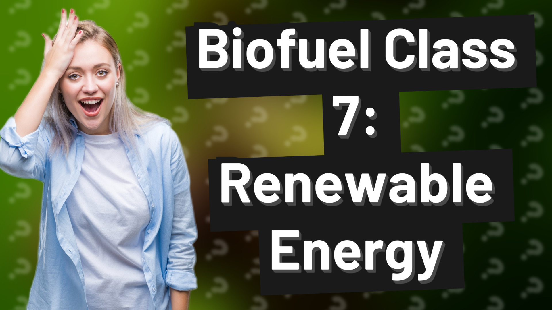 Biofuel Class 7: Renewable Energy