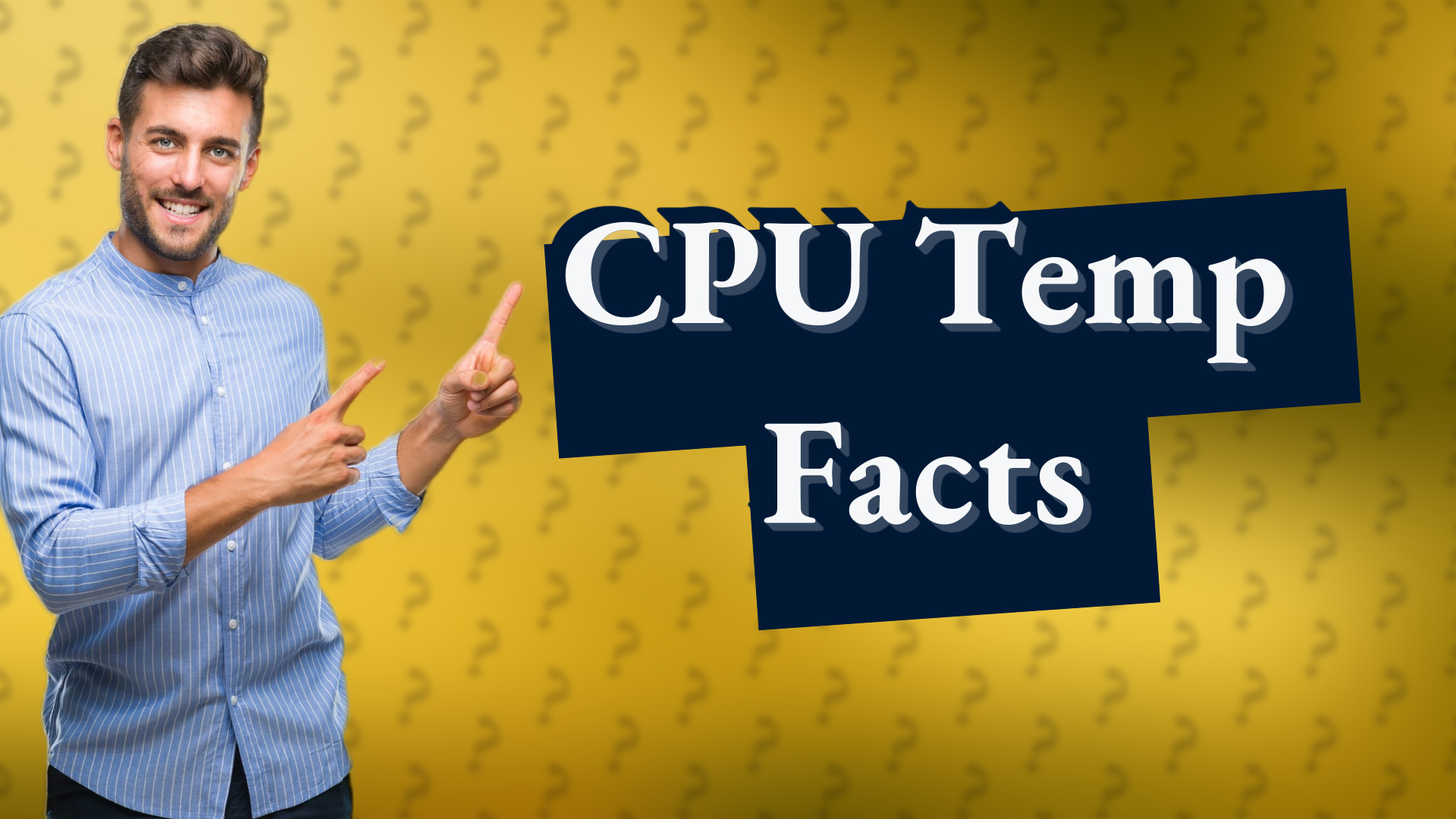 CPU Temp Facts