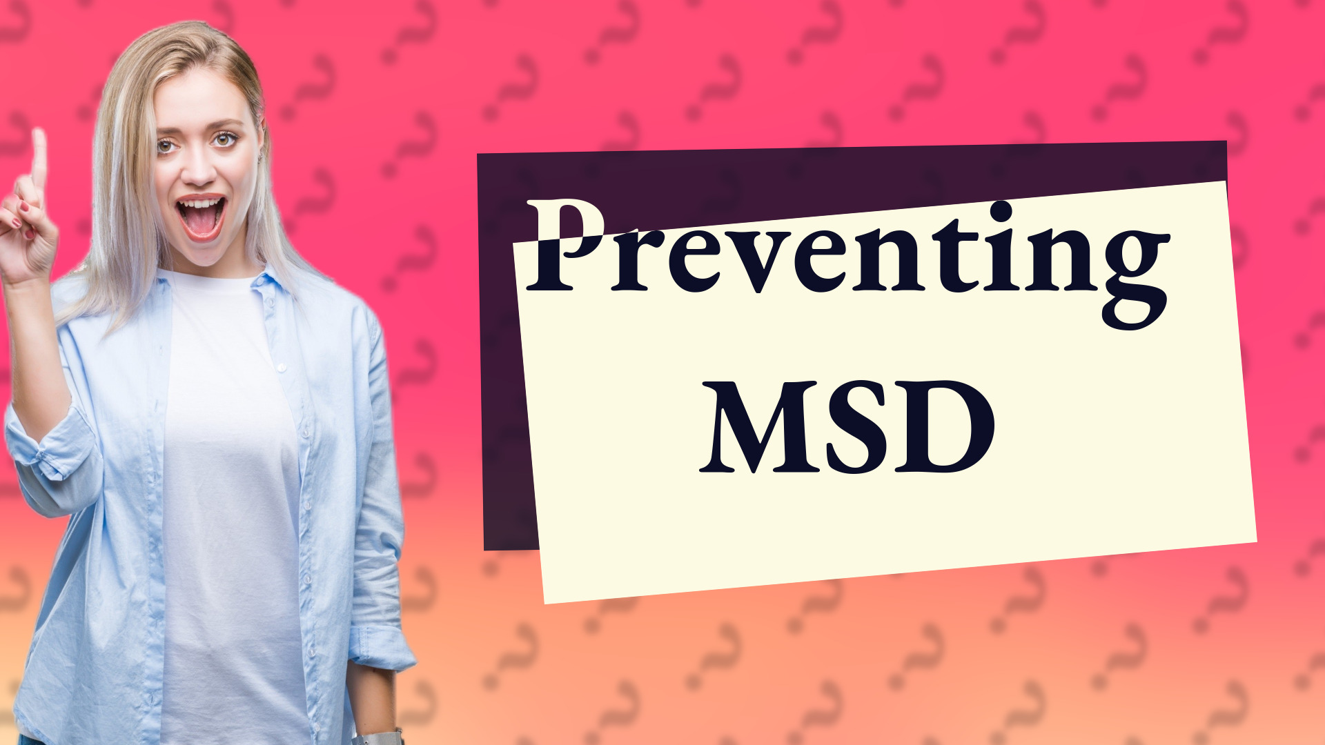 Preventing MSD