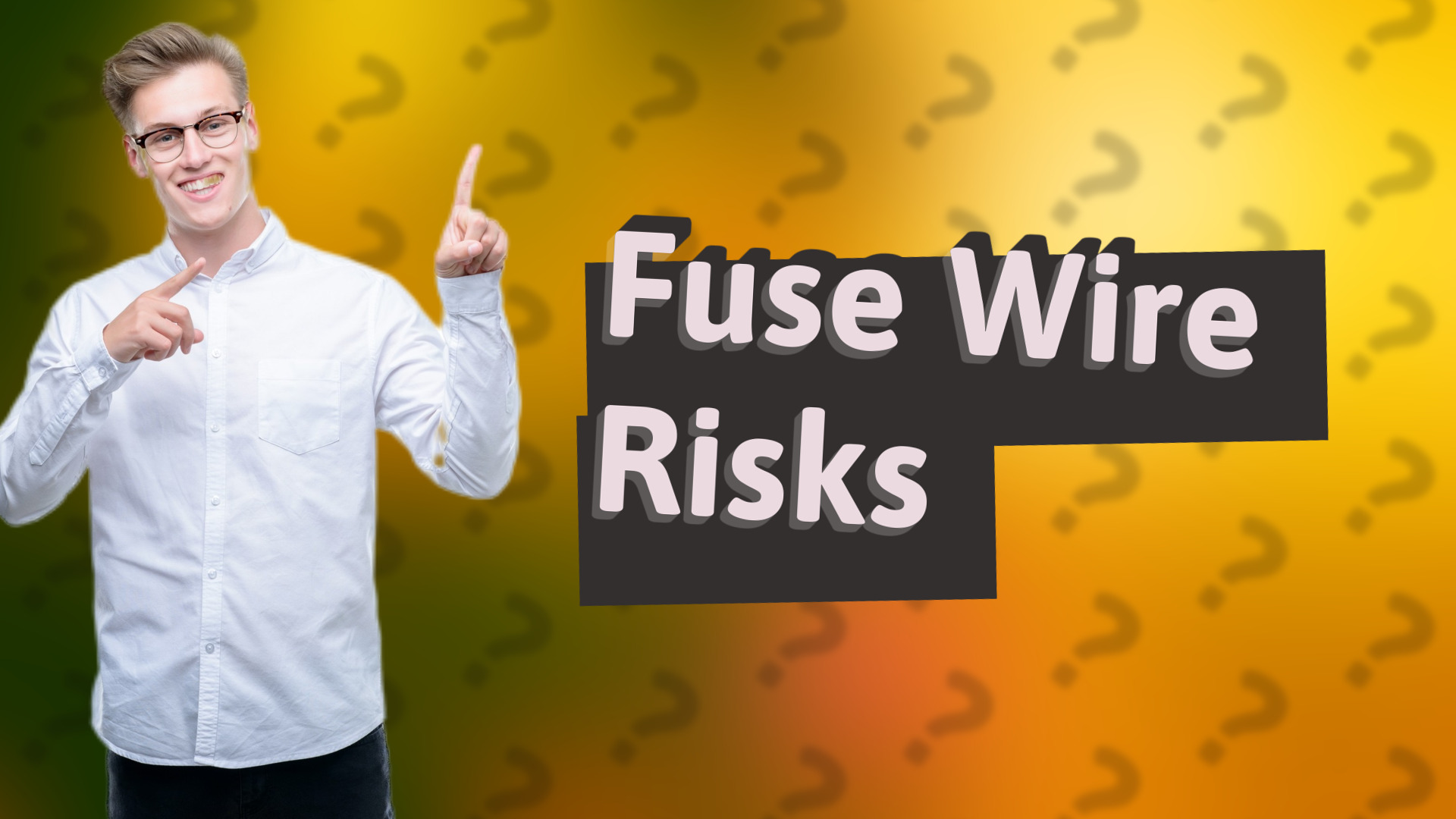 Fuse Wire Risks