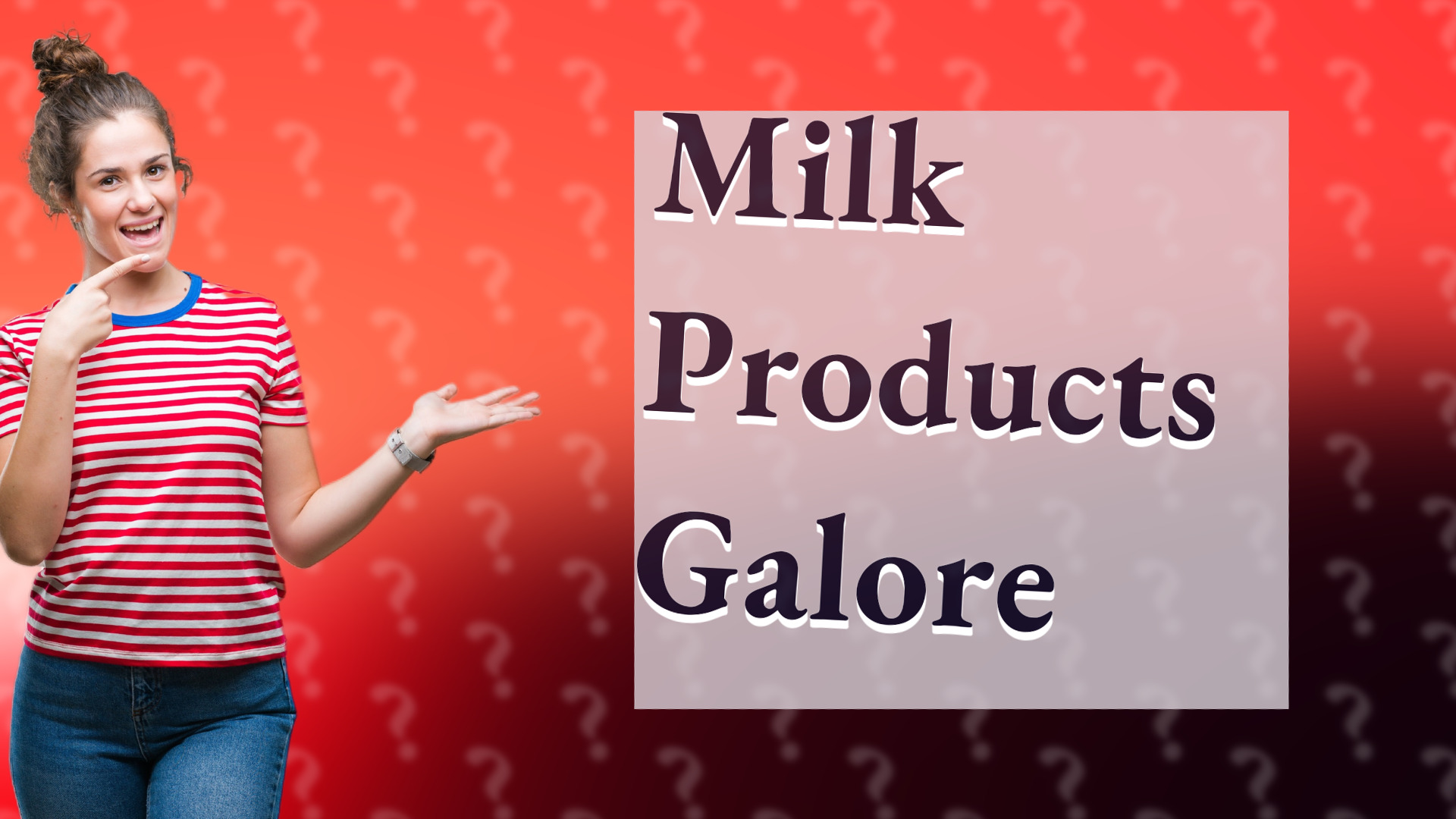 Milk Products Galore