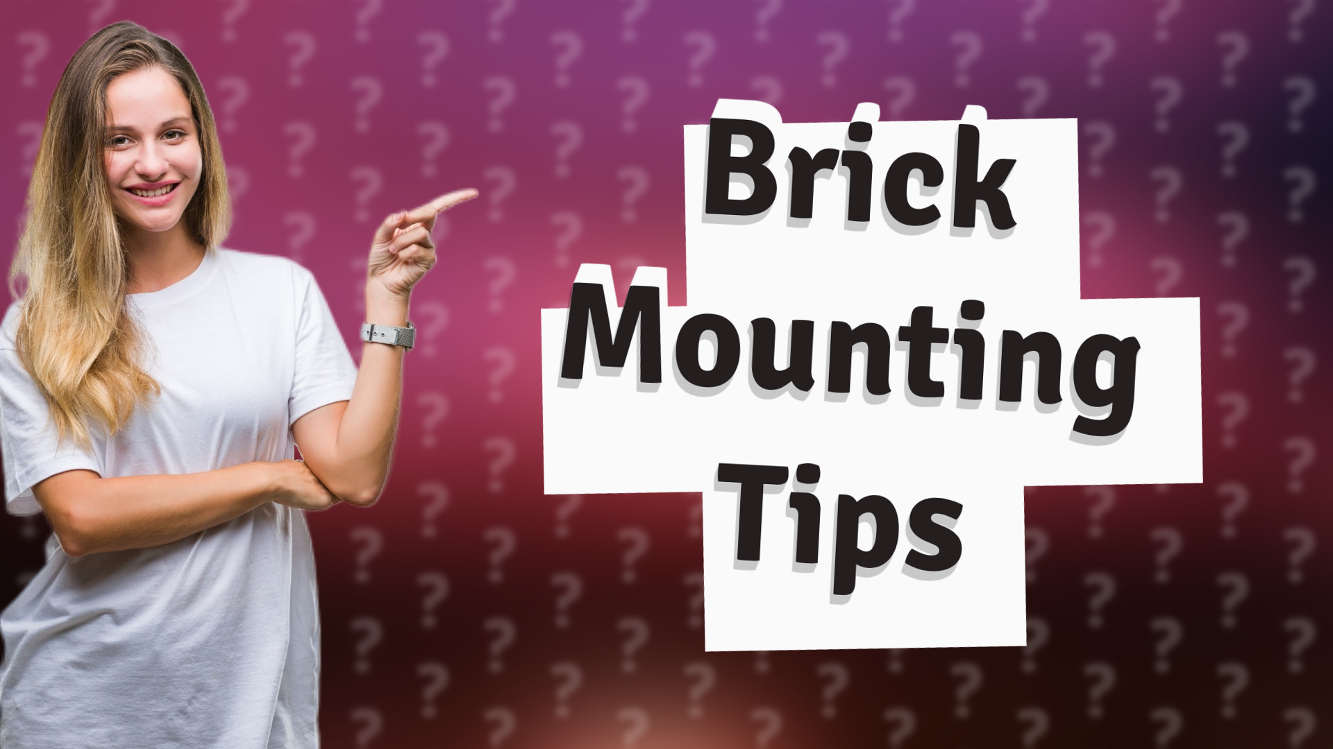 Brick Mounting Tips