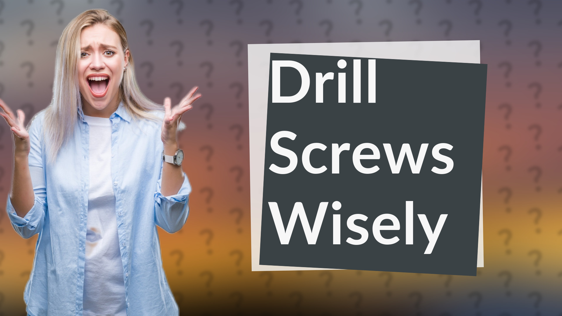 Drill Screws Wisely