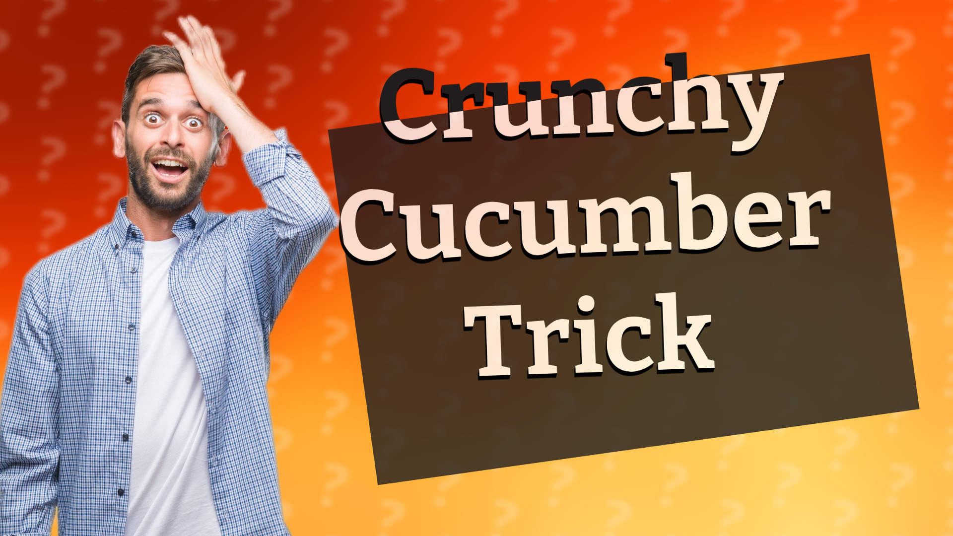Crunchy Cucumber Trick