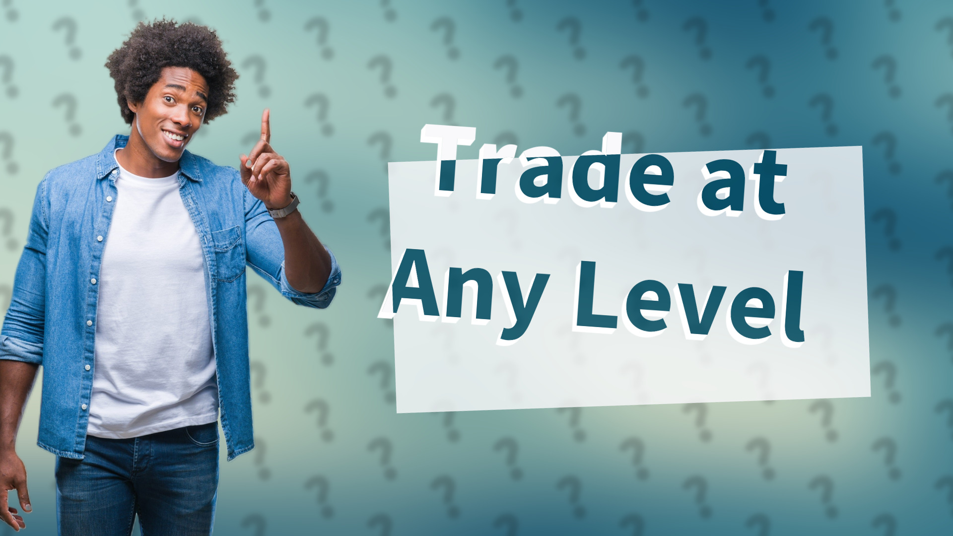 Trade at Any Level