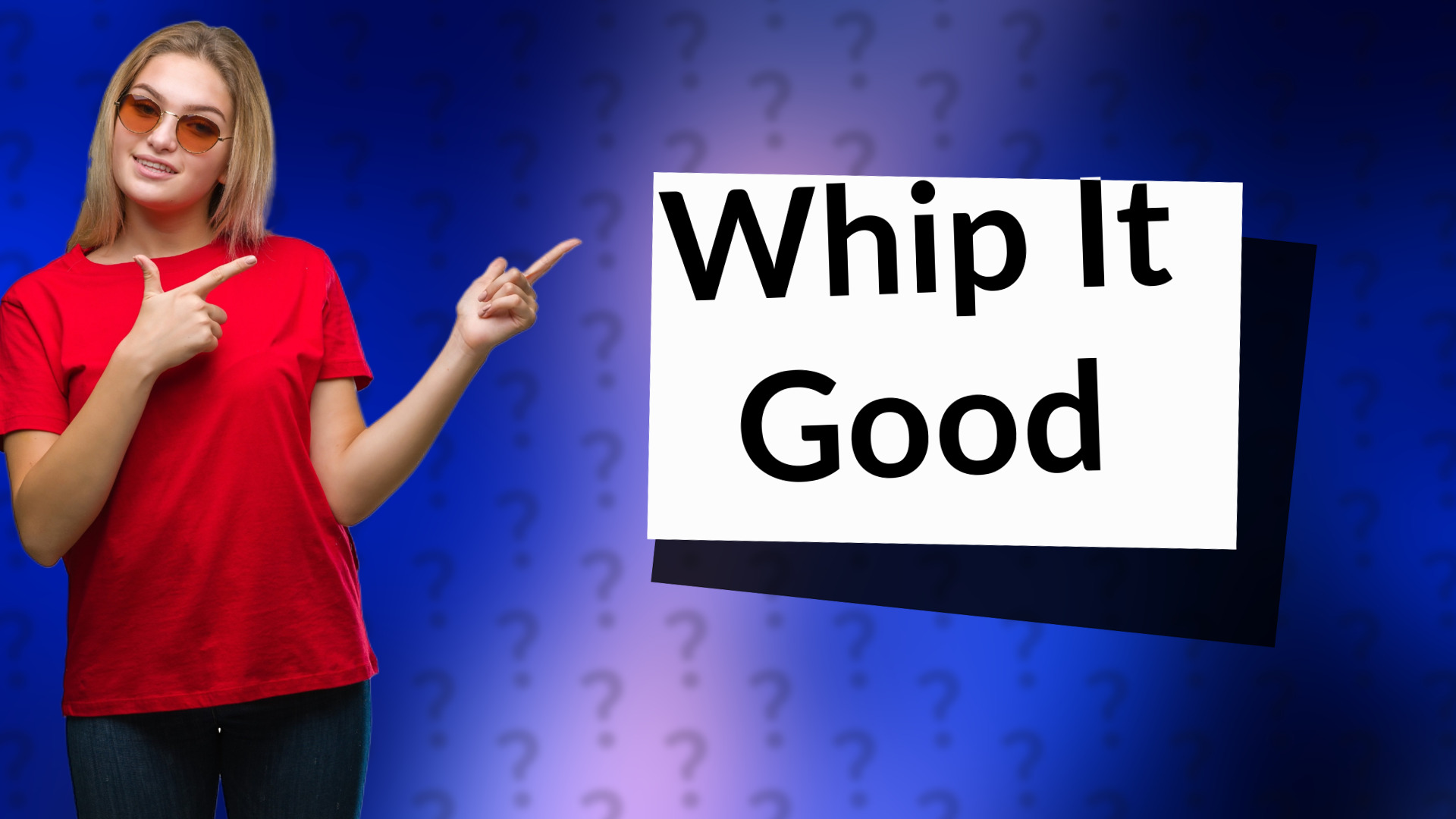 Whip It Good