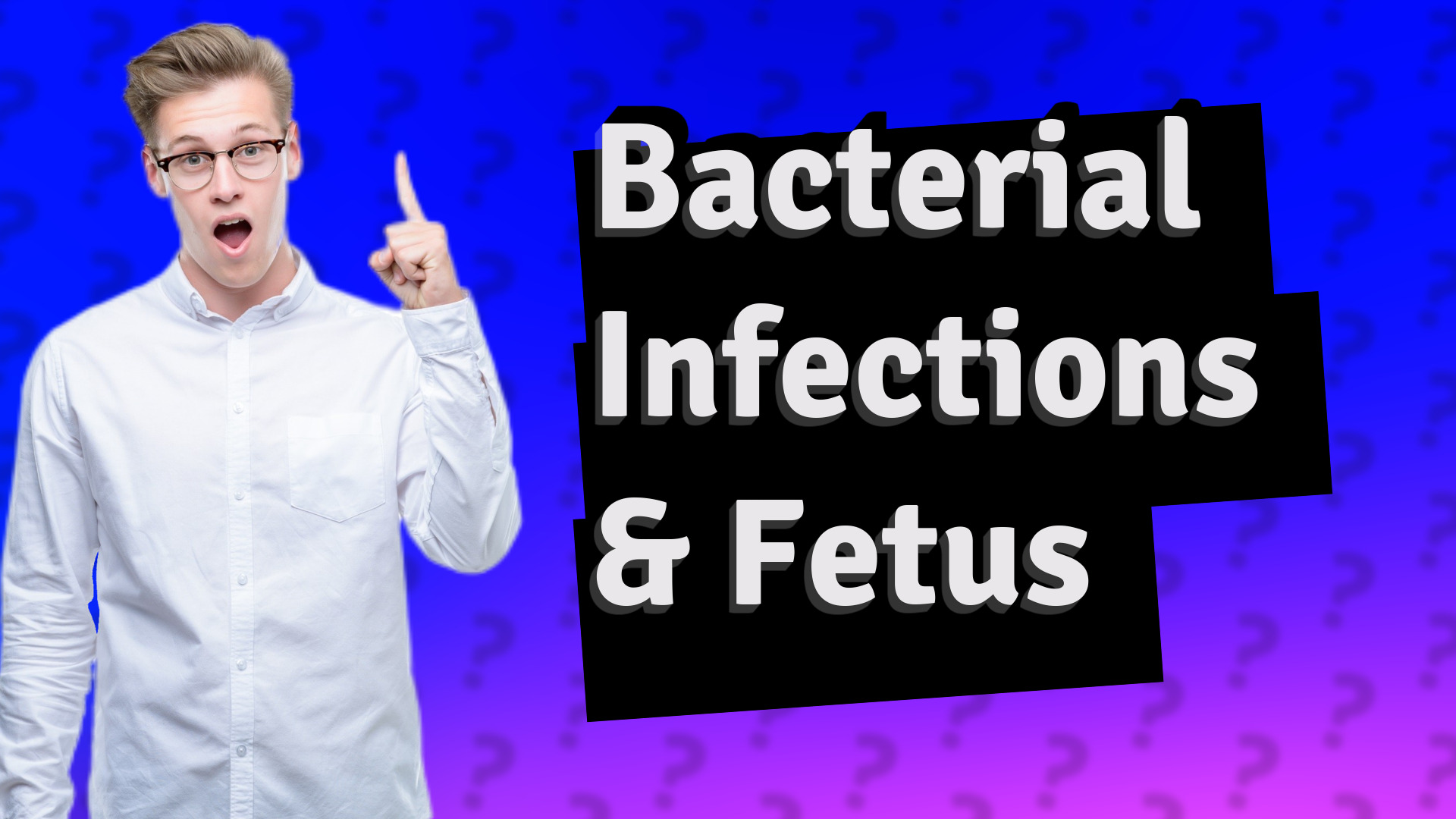 Bacterial Infections & Fetus