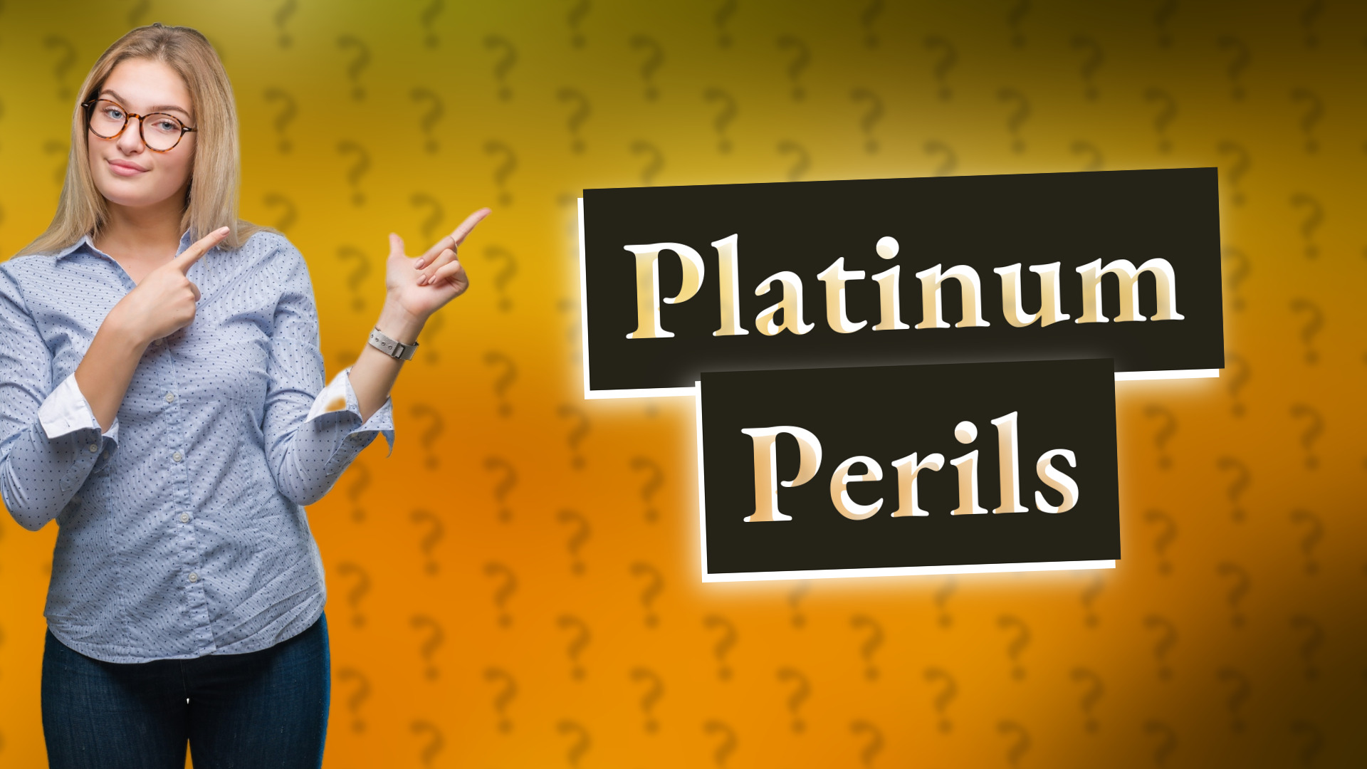 Platinum Perils