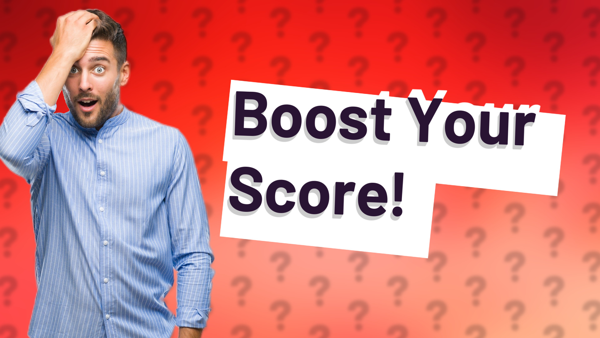 Boost Your Score!