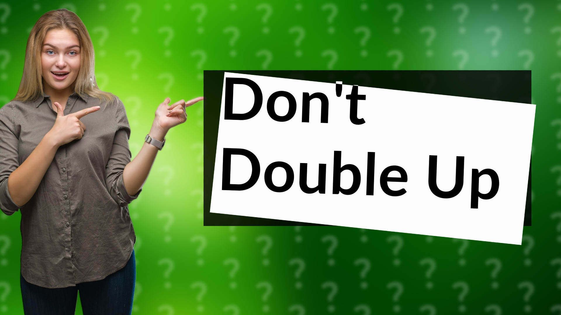 Don't Double Up