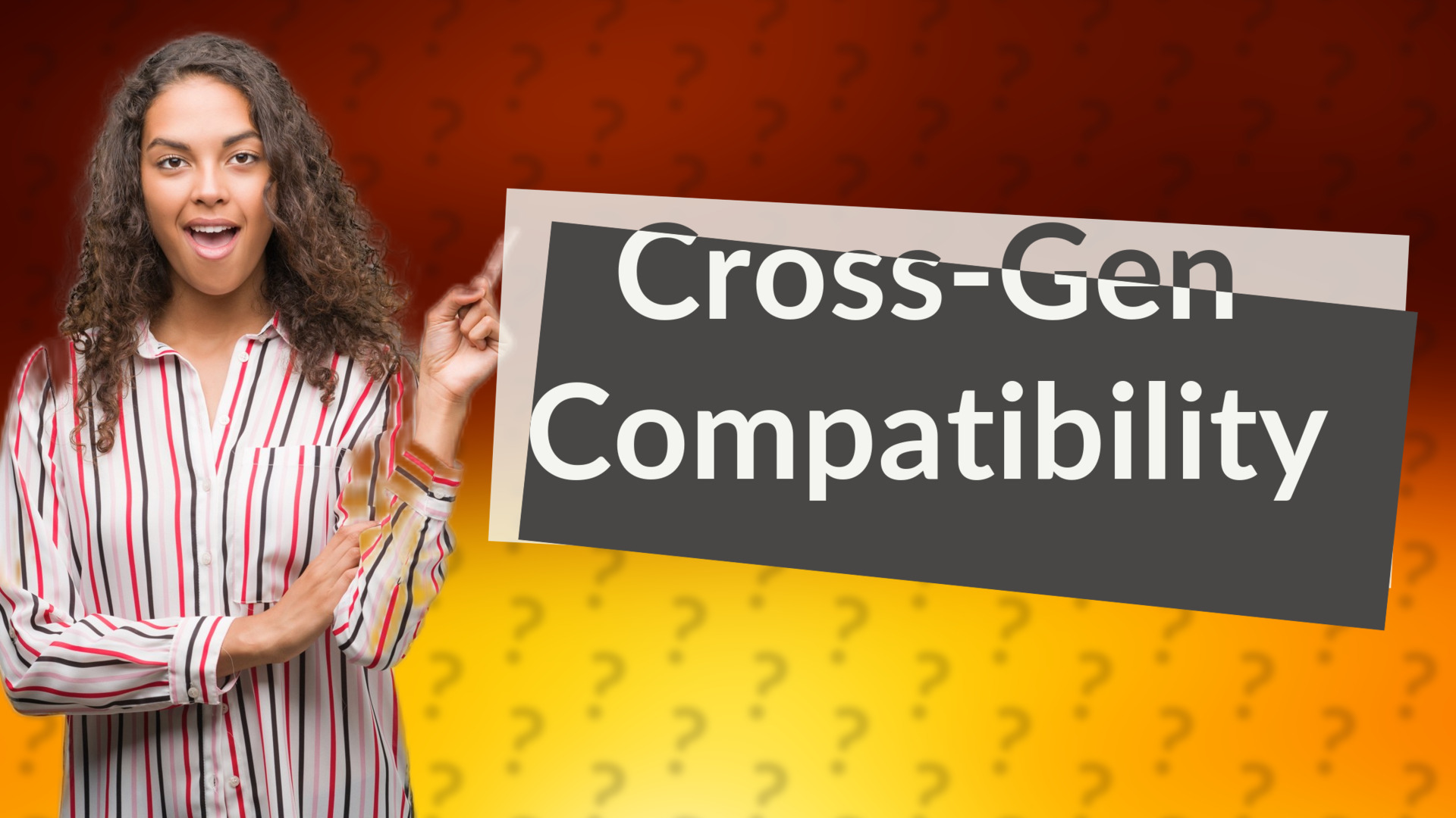 Cross-Gen Compatibility
