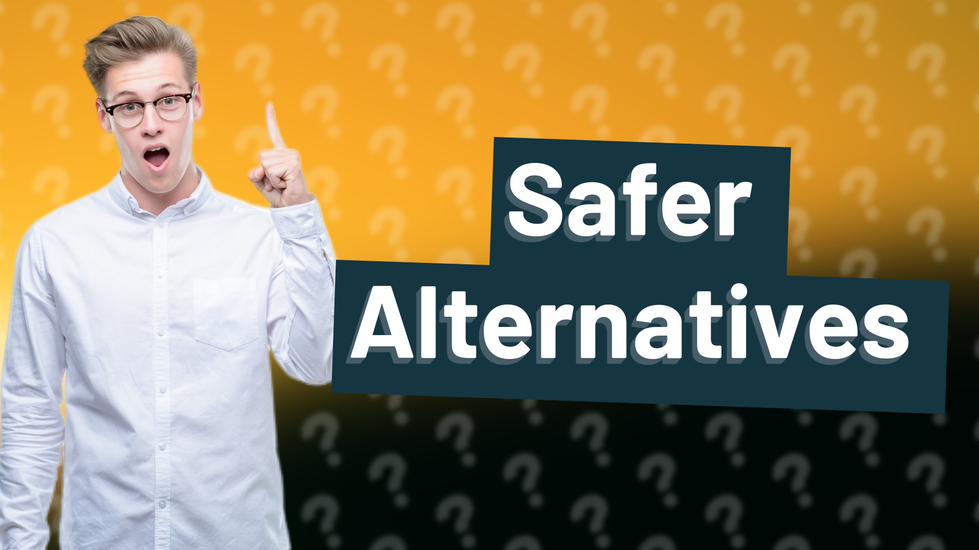 Safer Alternatives