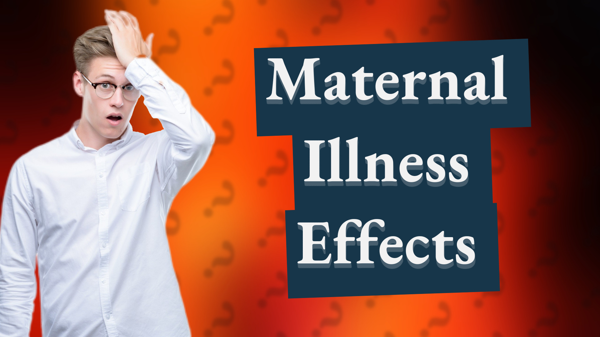 Maternal Illness Effects
